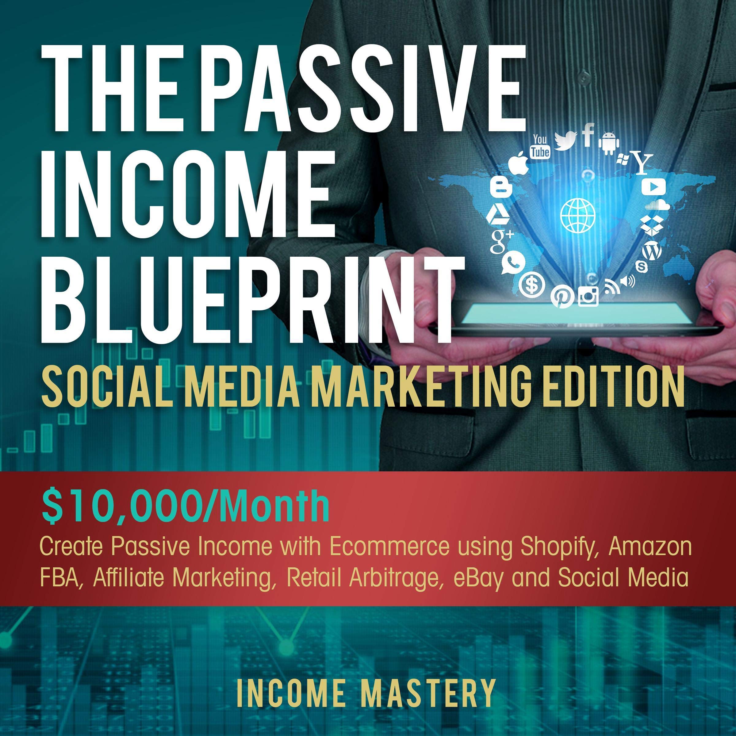Cover art for The Passive Income Blueprint Social Media Marketing Edition