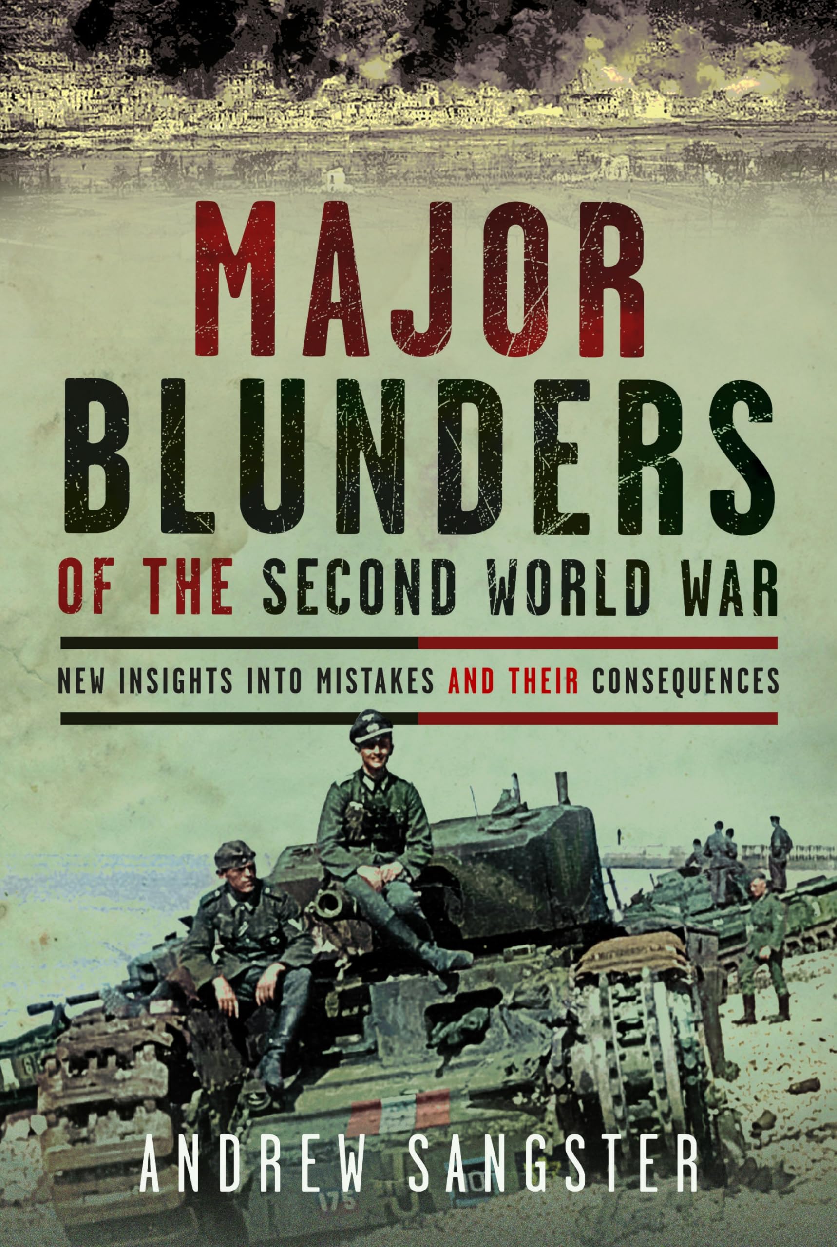 Major Blunders of the Second World War: New Ins. Sangster, Sangster,**