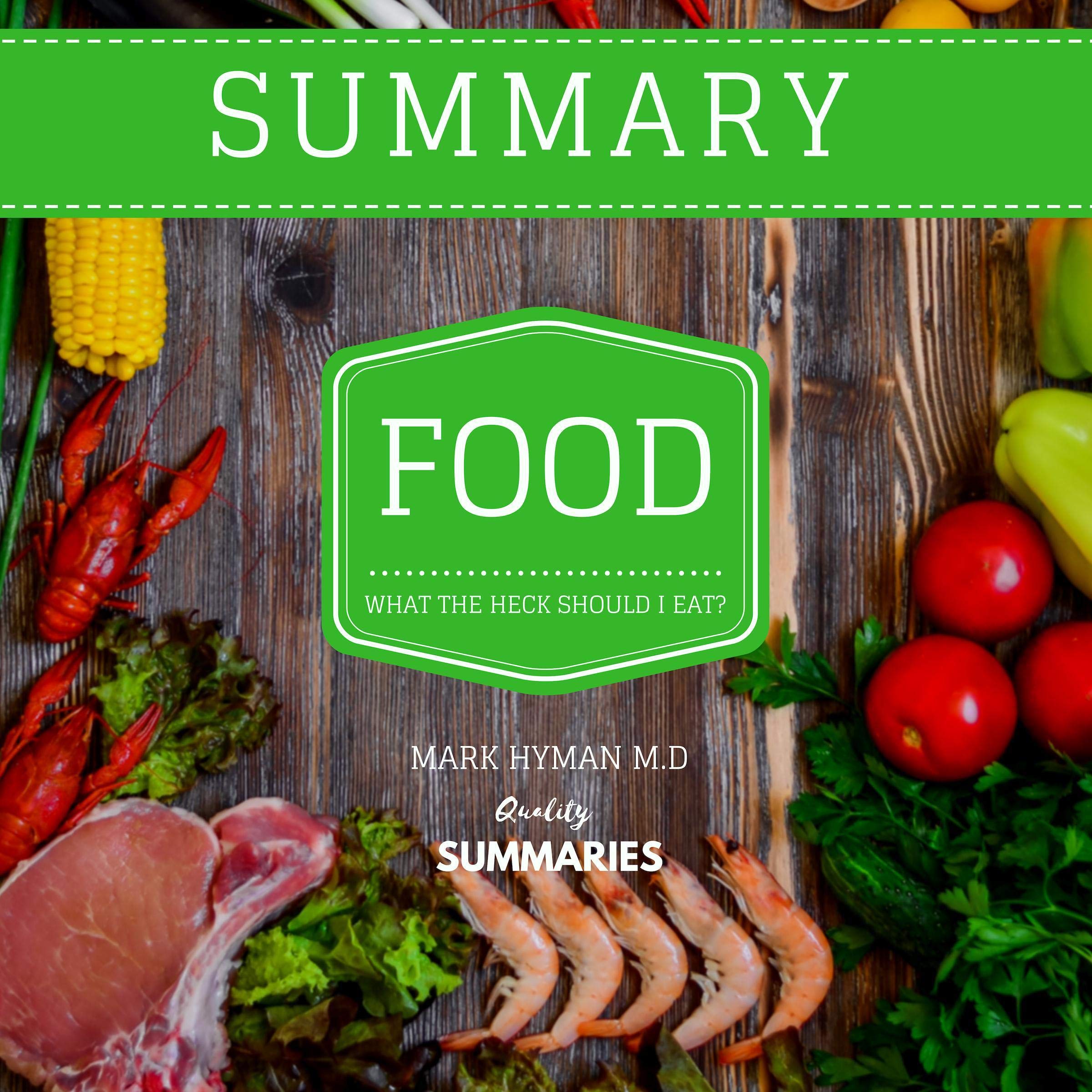 Summary: Food: What the Heck Should I Eat? by Dr. Mark Hyman