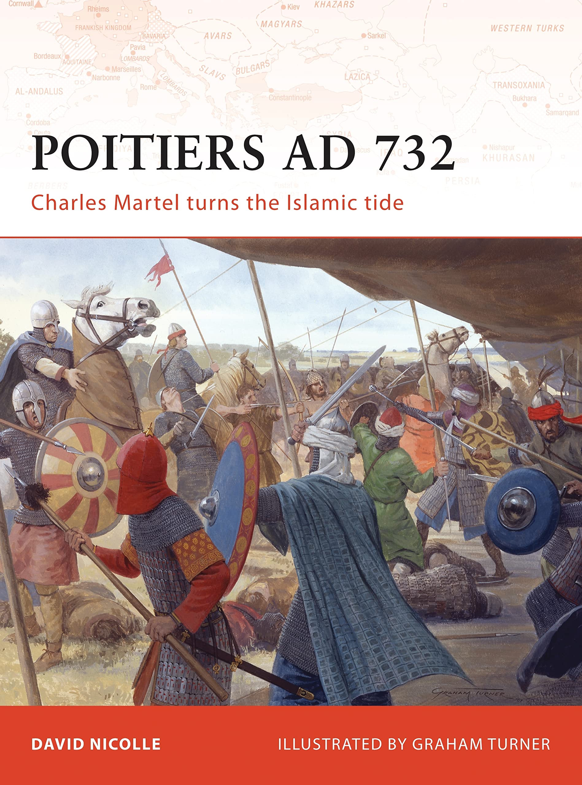 Poitiers AD 732: Charles Martel turns the Islamic tide: No. 190 (Campaign)