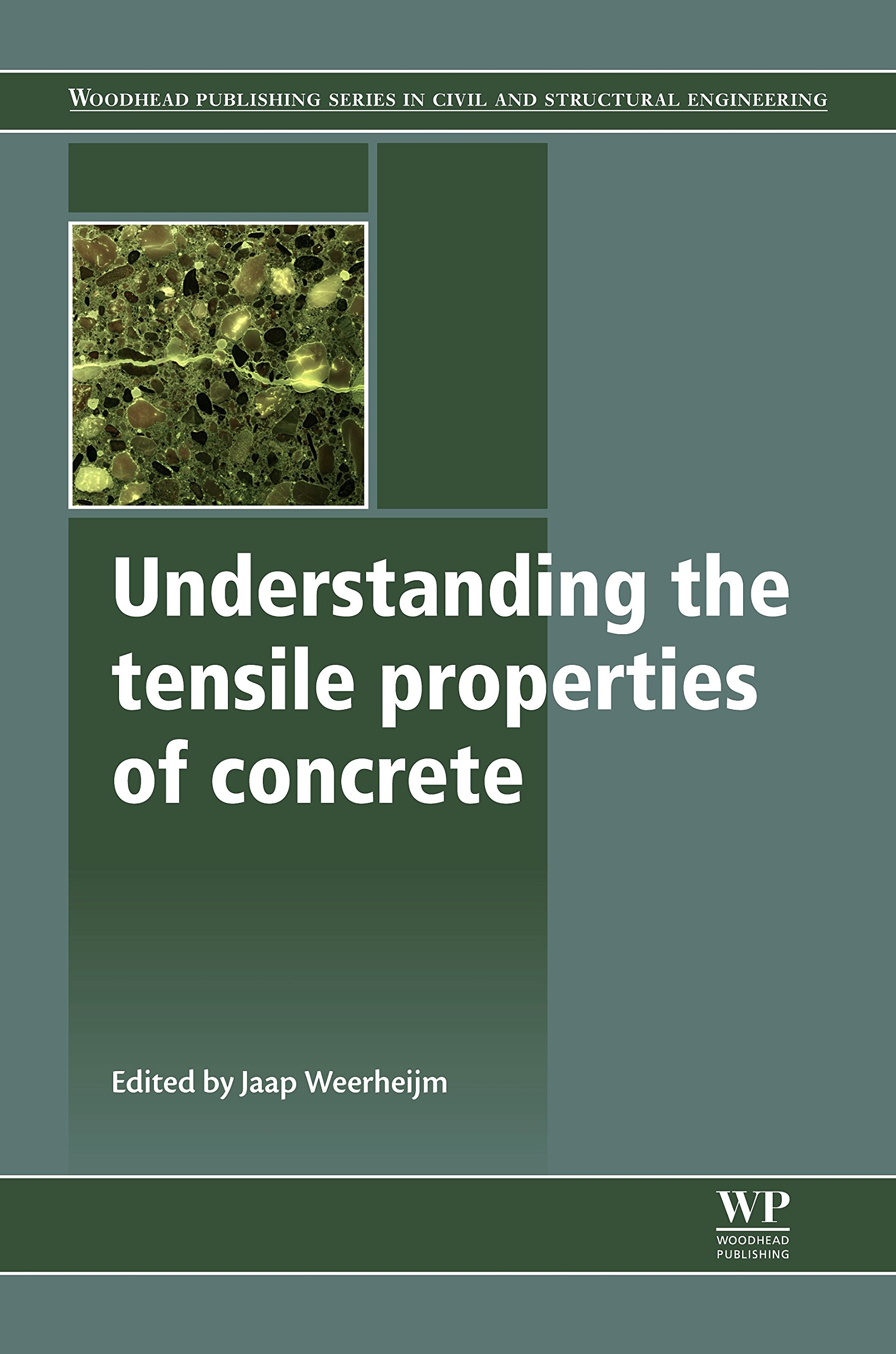 Understanding the Tensile Properties of Concrete (Woodhead Publishing Series in Civil and Structural Engineering Book 48)
