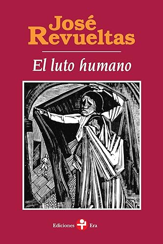 El luto humano (Obras Completas de José Revueltas n 2) (Spanish Edition)