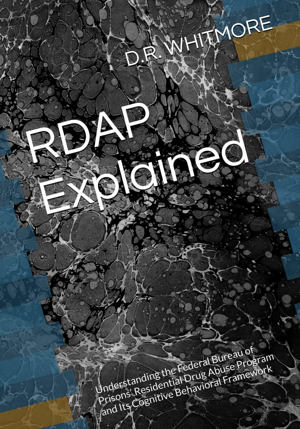 RDAP Explained: Understanding the Federal Bureau of Prisons’ Residential Drug Abuse Program and Its Cognitive Behavioral Framework