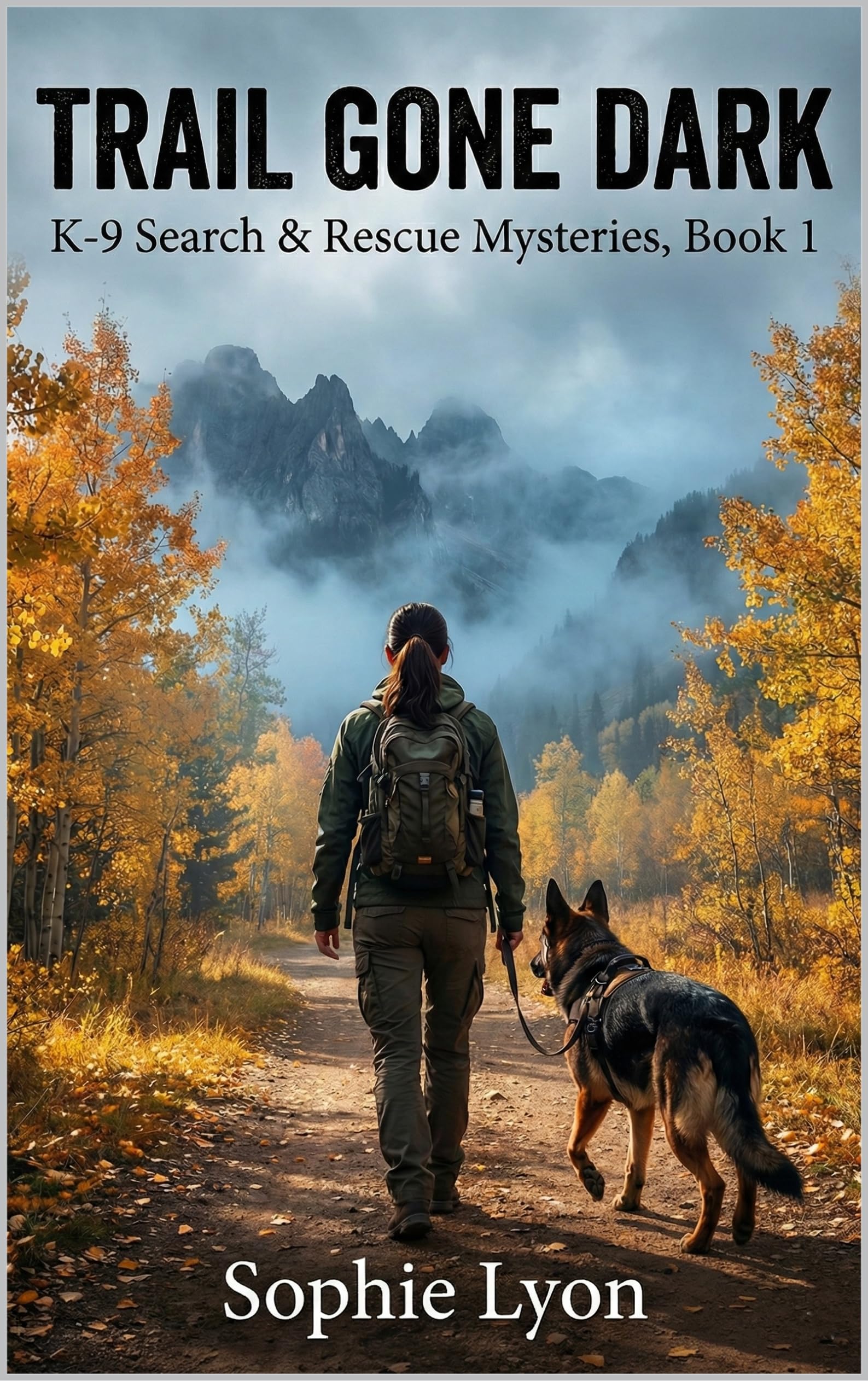 Trail Gone Dark (K-9 Search & Rescue Mysteries Book 1)