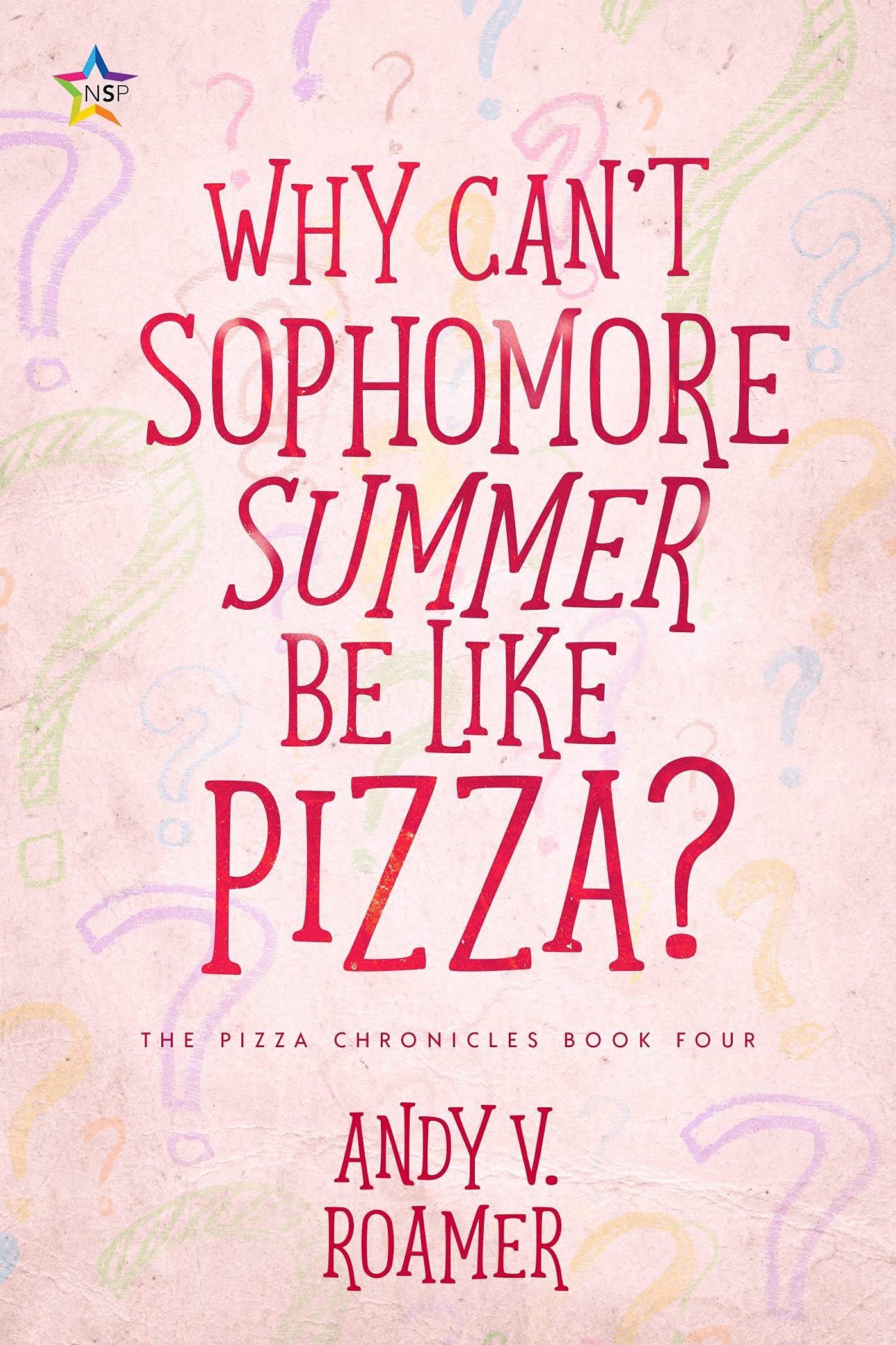 Andy V RoamerWhy Can't Sophomore Summer Be Like Pizza?: 4 (Pizza Chronicles)