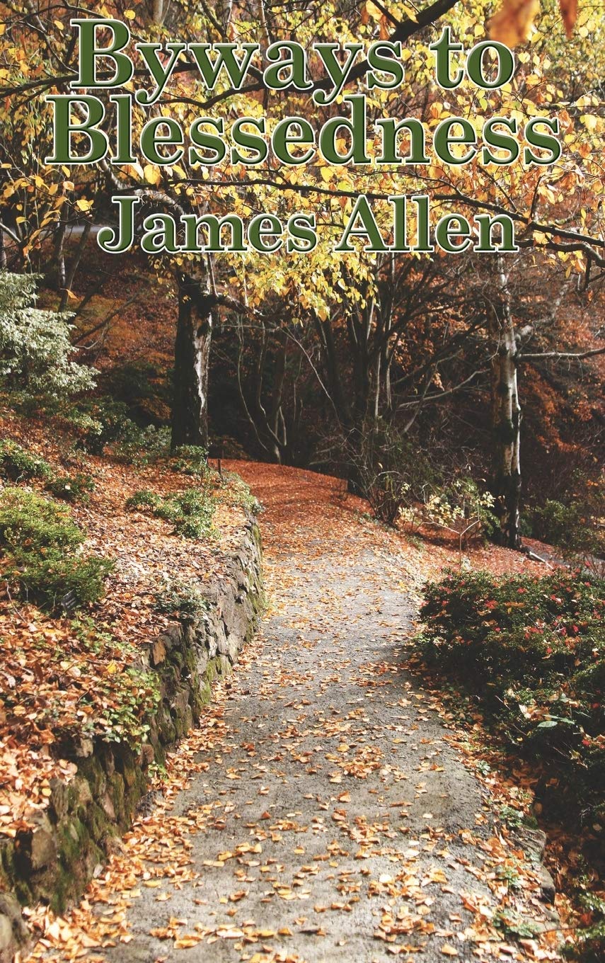 Byways to Blessedness: A Spiritual Classic on Inner Peace, Right Thought, and the Path to Happiness