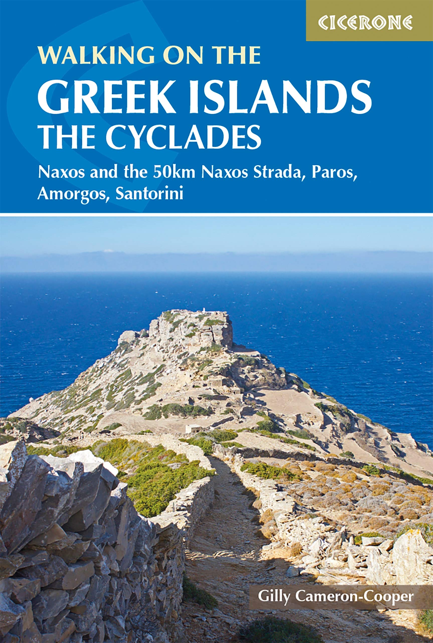 Walking on the Greek Islands - the Cyclades: Naxos and the 50km Naxos Strada, Paros, Amorgos, Santorini (Cicerone Hiking Guides)