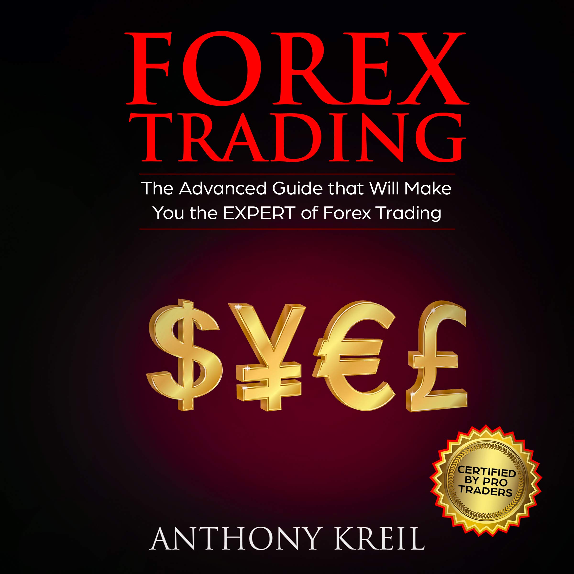 Forex Trading: The #1 Advanced Guide That Will Make You the EXPERT of Forex Trading