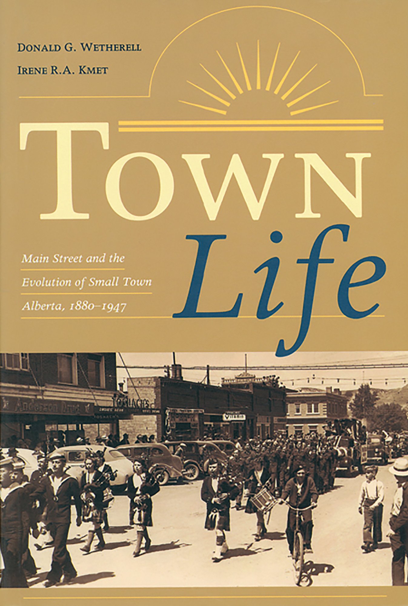 Buy Town Life: Main Street and the Evolution of Small Town Alberta, 1880-1947 (Alberta Reflections) — BookShops.in
