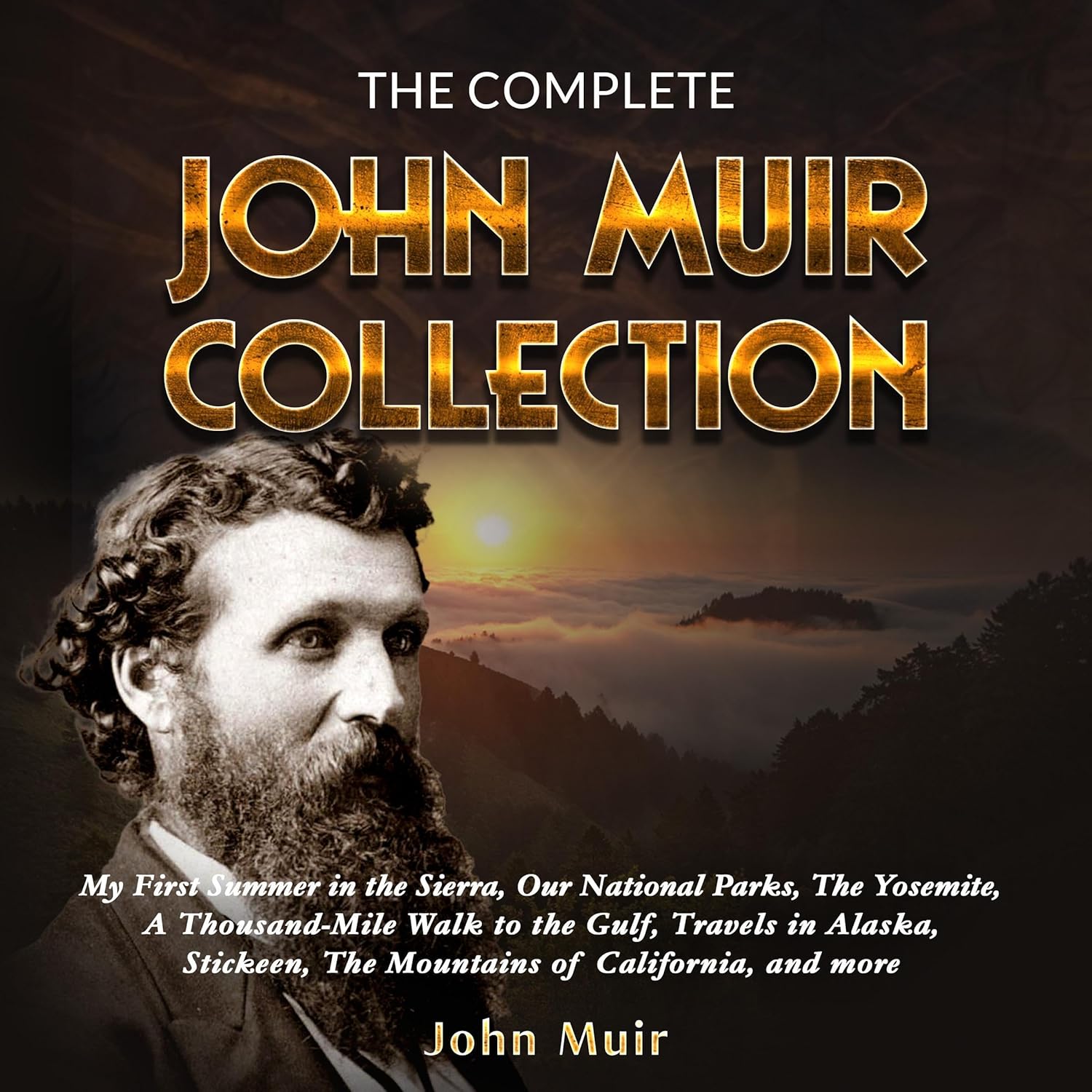 The Complete John Muir Collection: My First Summer in the Sierra, Our National Parks, the Yosemite, a Thousand-Mile Walk to the Gulf, Travels in Alaska, Stickeen, the Mountains of California, and More    
	                
	            

                 
                        Audible Audiobook 
                  
                        – Unabridged