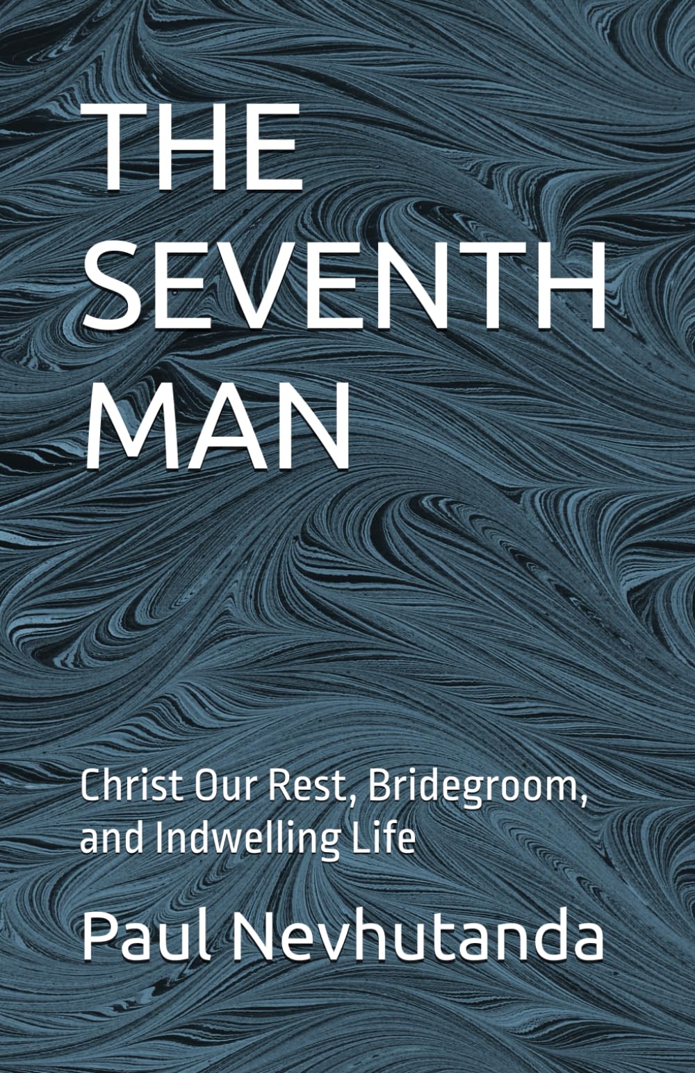 THE SEVENTH MAN: Christ Our Rest, Bridegroom, and Indwelling Life (The Samaritan Well)