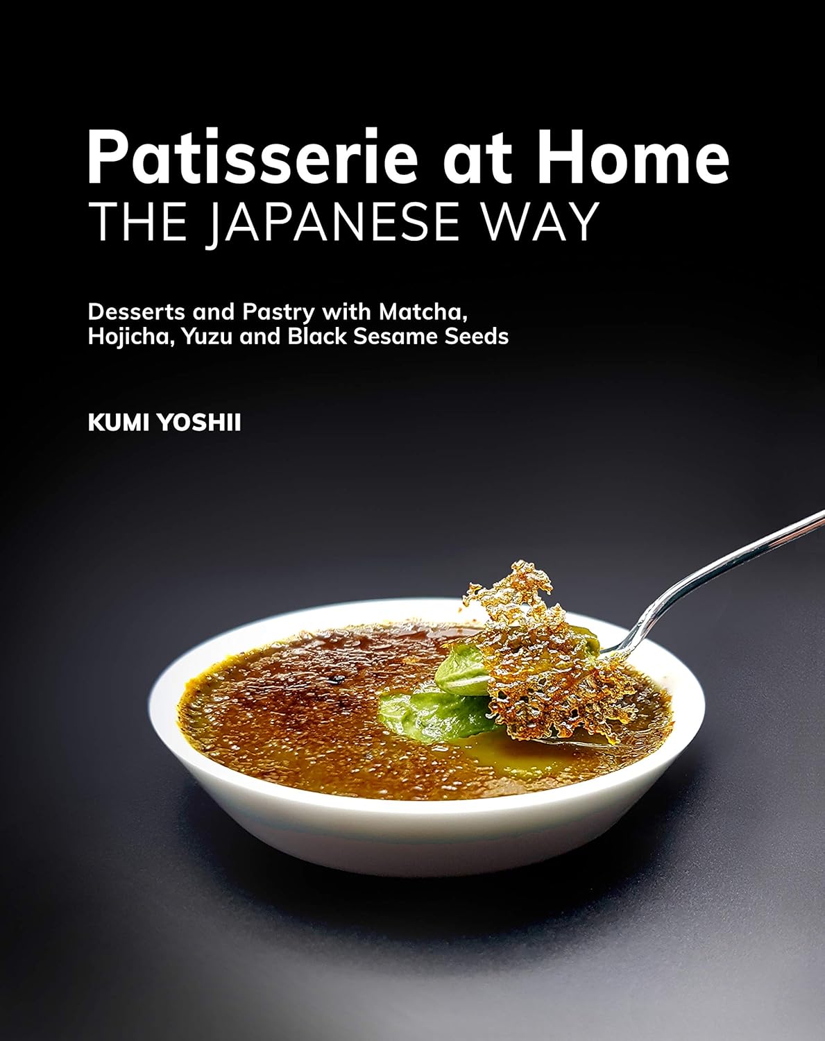 Patisserie at Home The Japanese Way Desserts and Pastry with Matcha