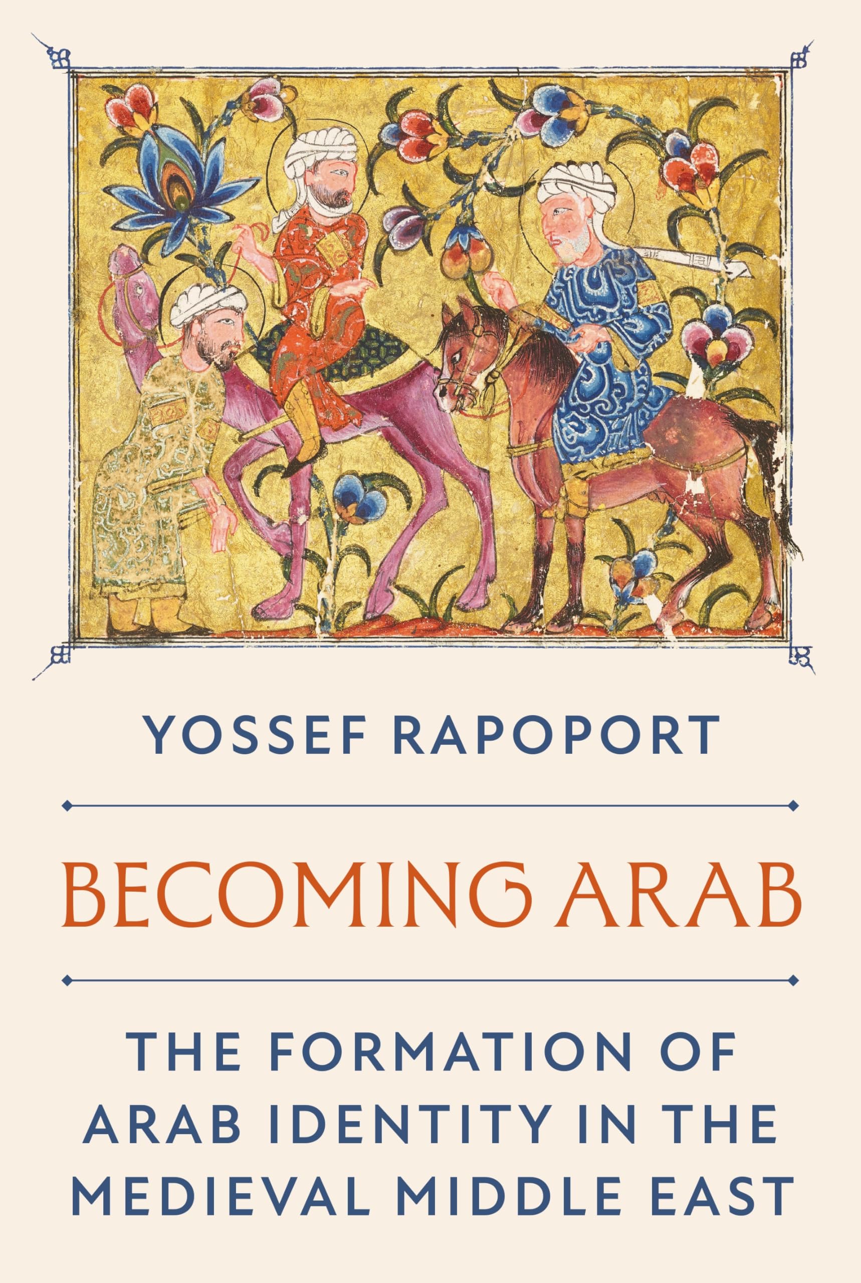 Becoming Arab: The Formation of Arab Identity in the Medieval Middle East