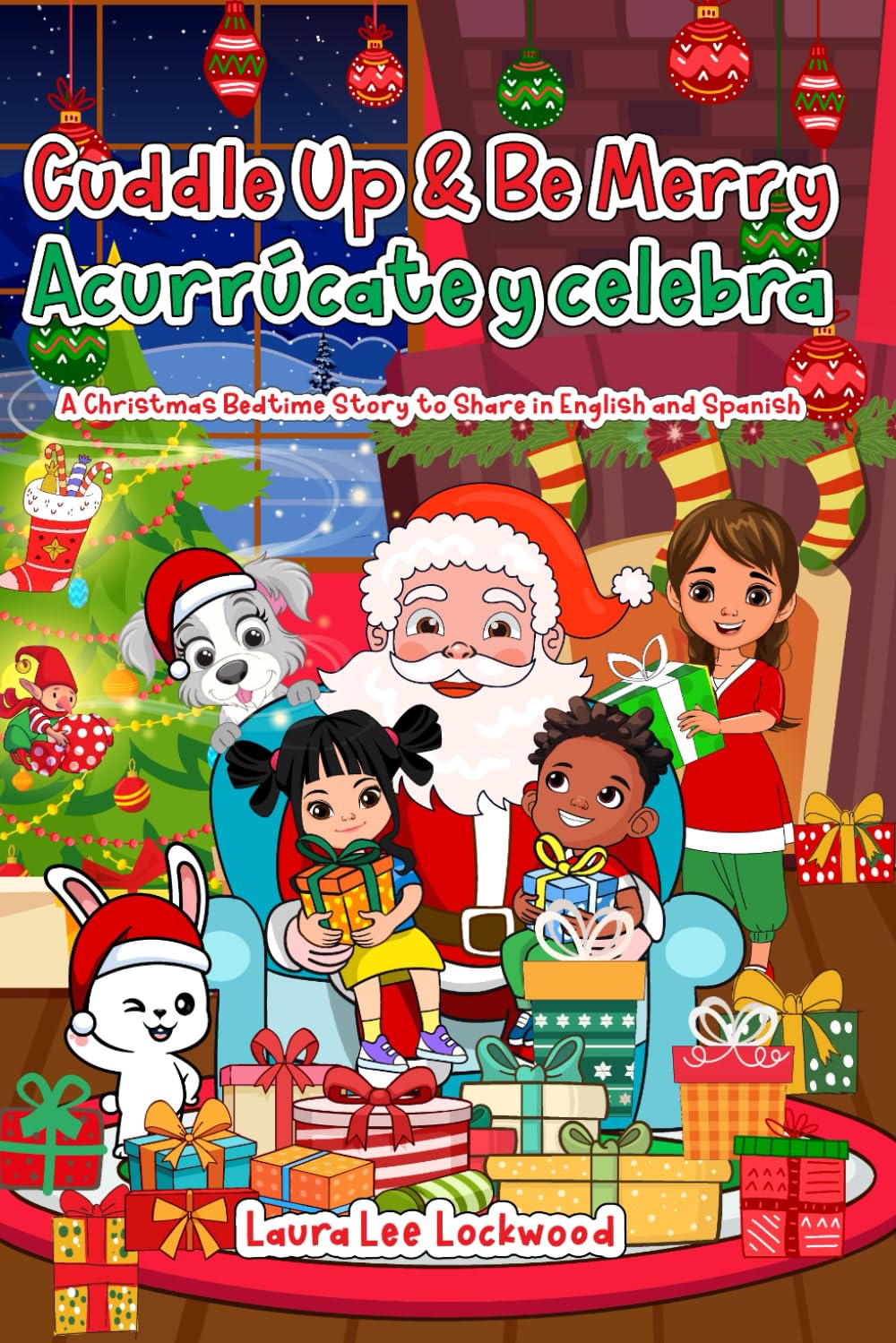Cuddle Up & Be Merry / Acurrúcate y celebra: A Christmas Bedtime Story to Share in English and Spanish (Cuddle Up with Laura)