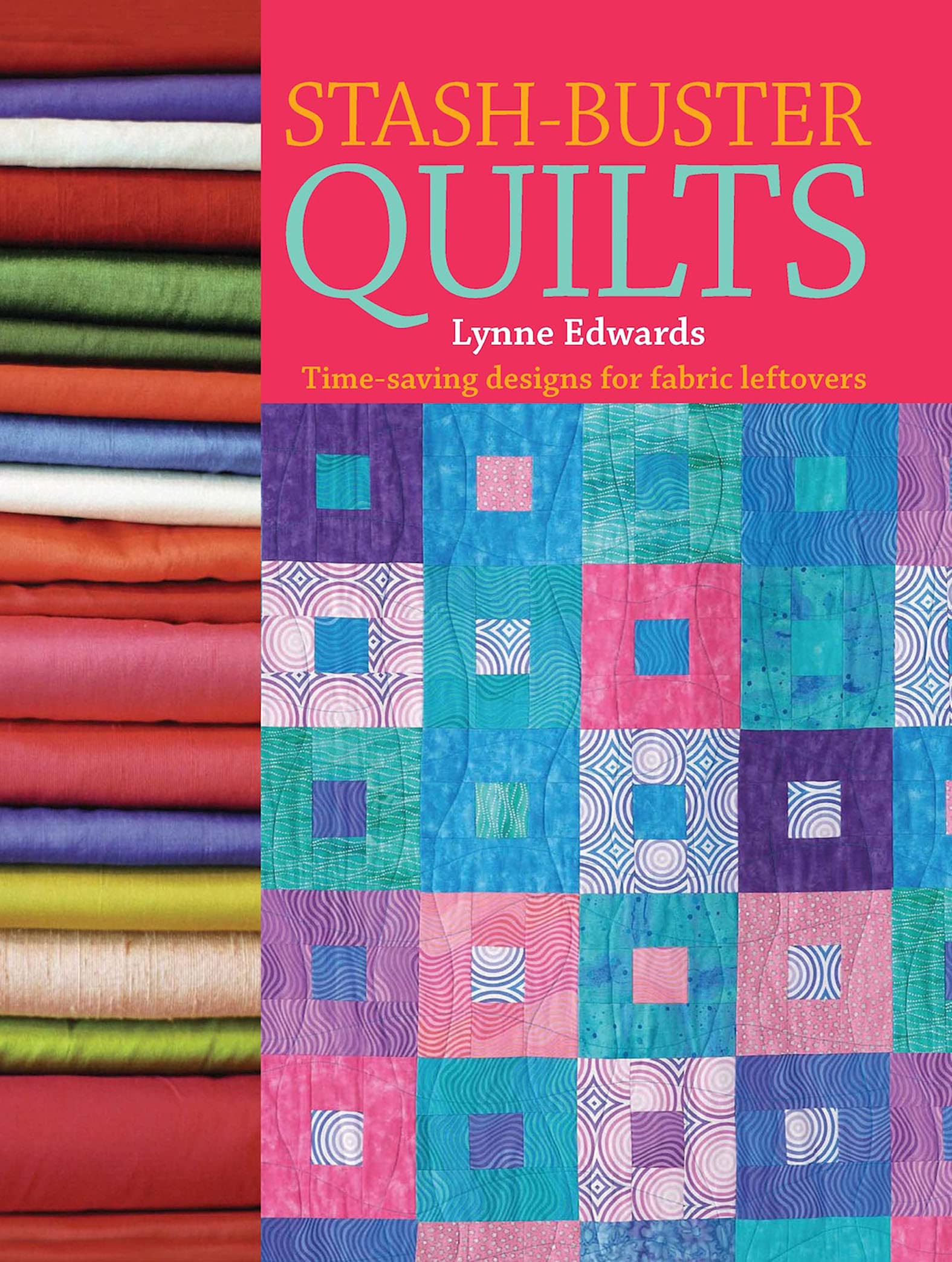 Stash-Buster Quilts: Time-Saving Designs for Fabric Leftovers by Edwards, Lynne 2nd (second) Revised Edition (2008)