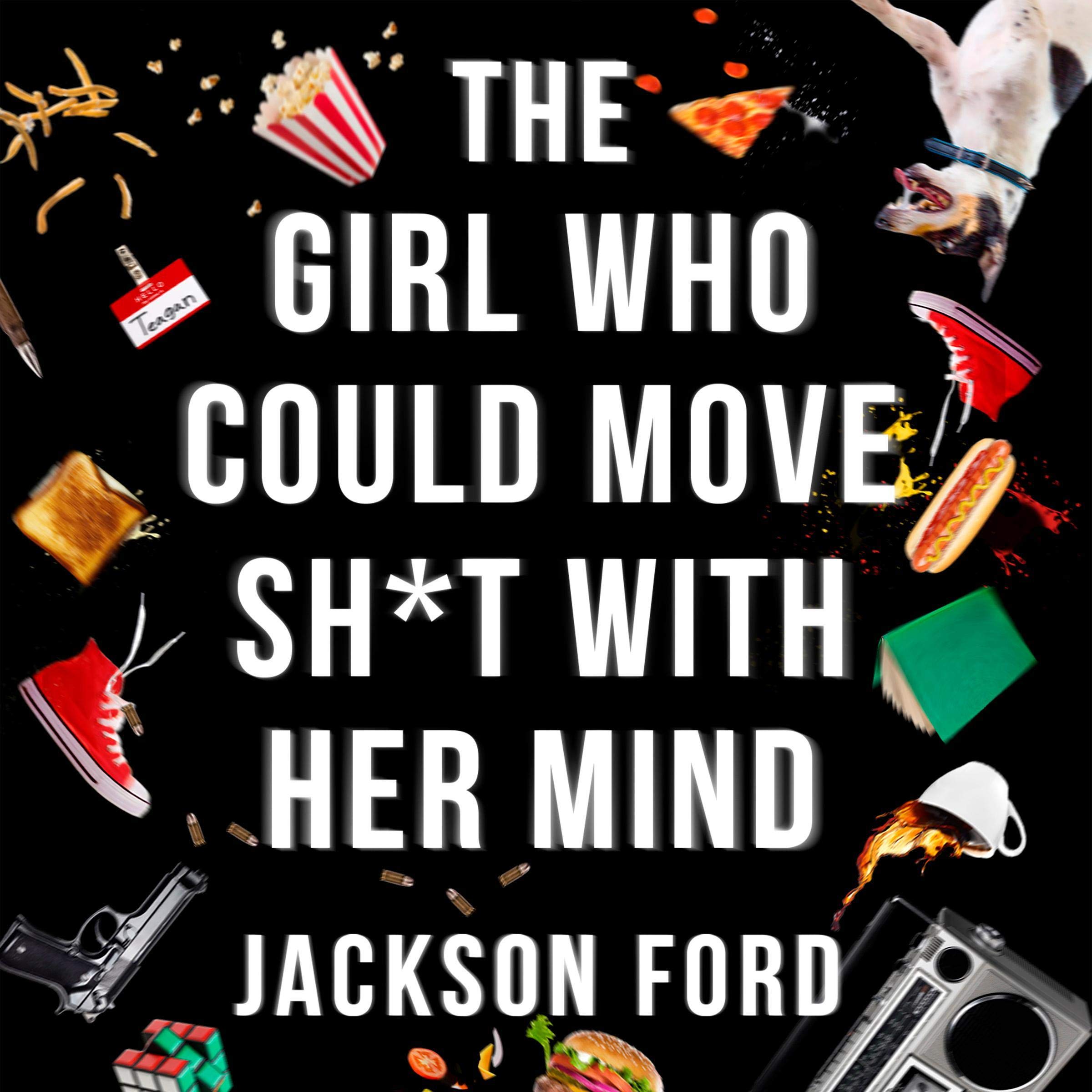 Cover art for The Girl Who Could Move S--t With Her Mind