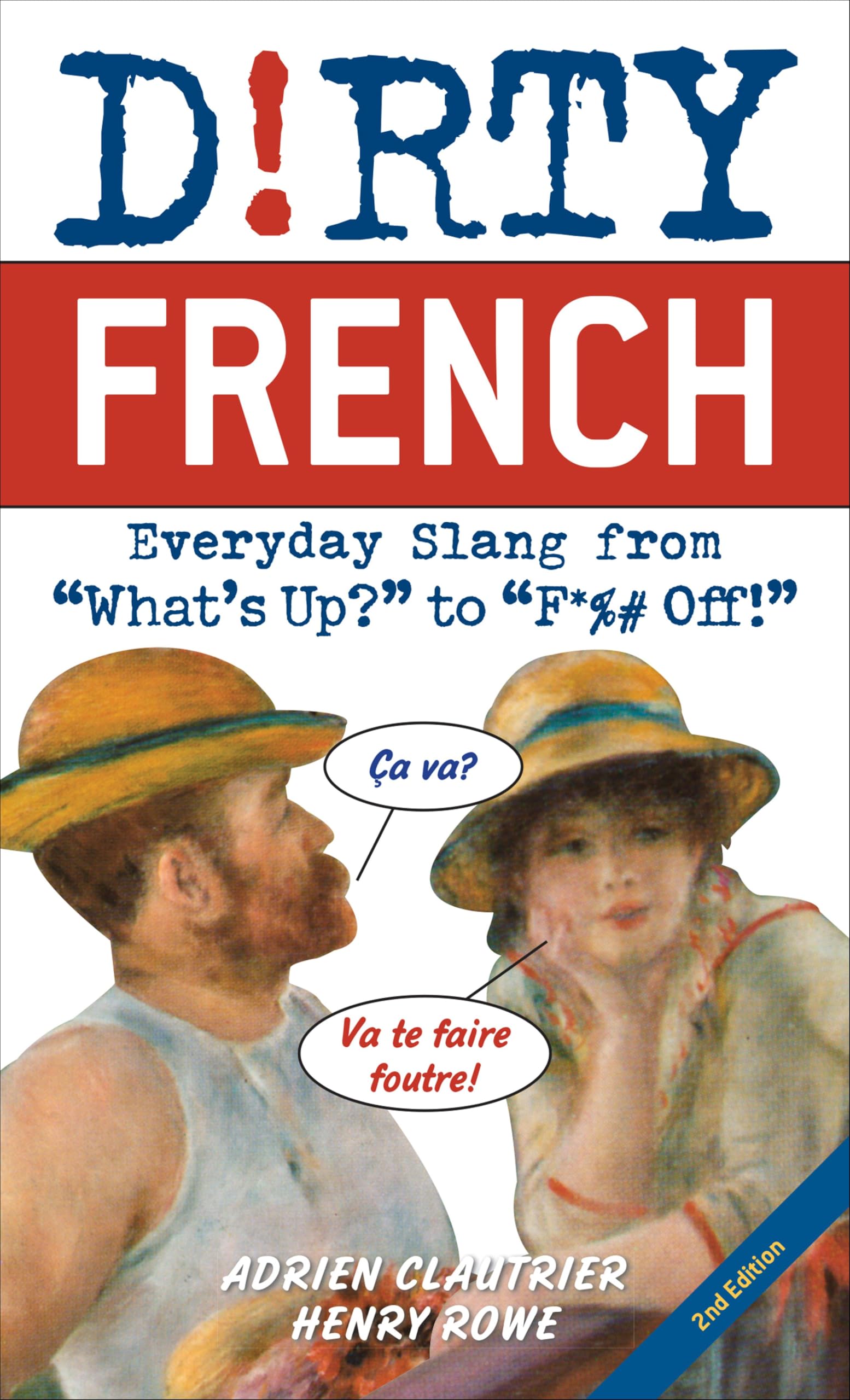 Dirty French: Everyday Slang from "What's Up?" to "F*%# Off!" (Dirty Everyday Slang)