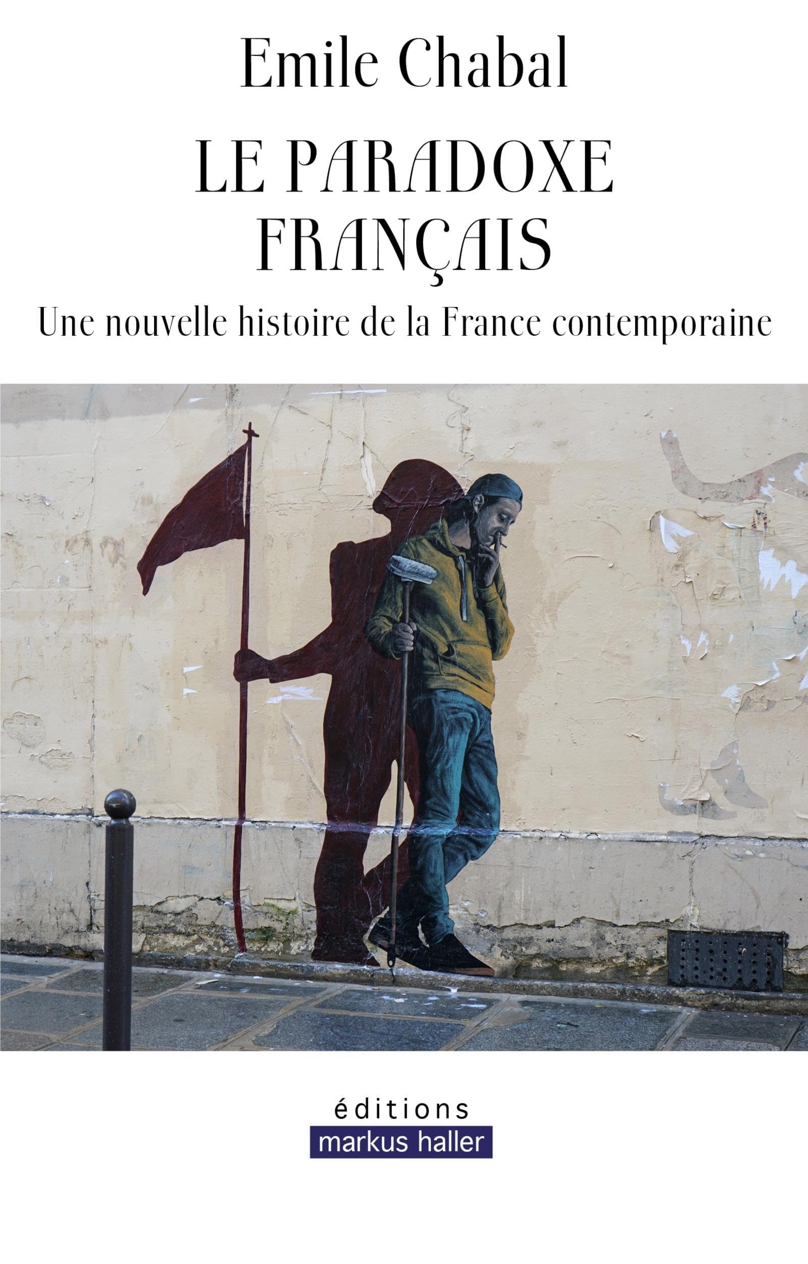 Le paradoxe français: Une nouvelle histoire de la France contemporaine