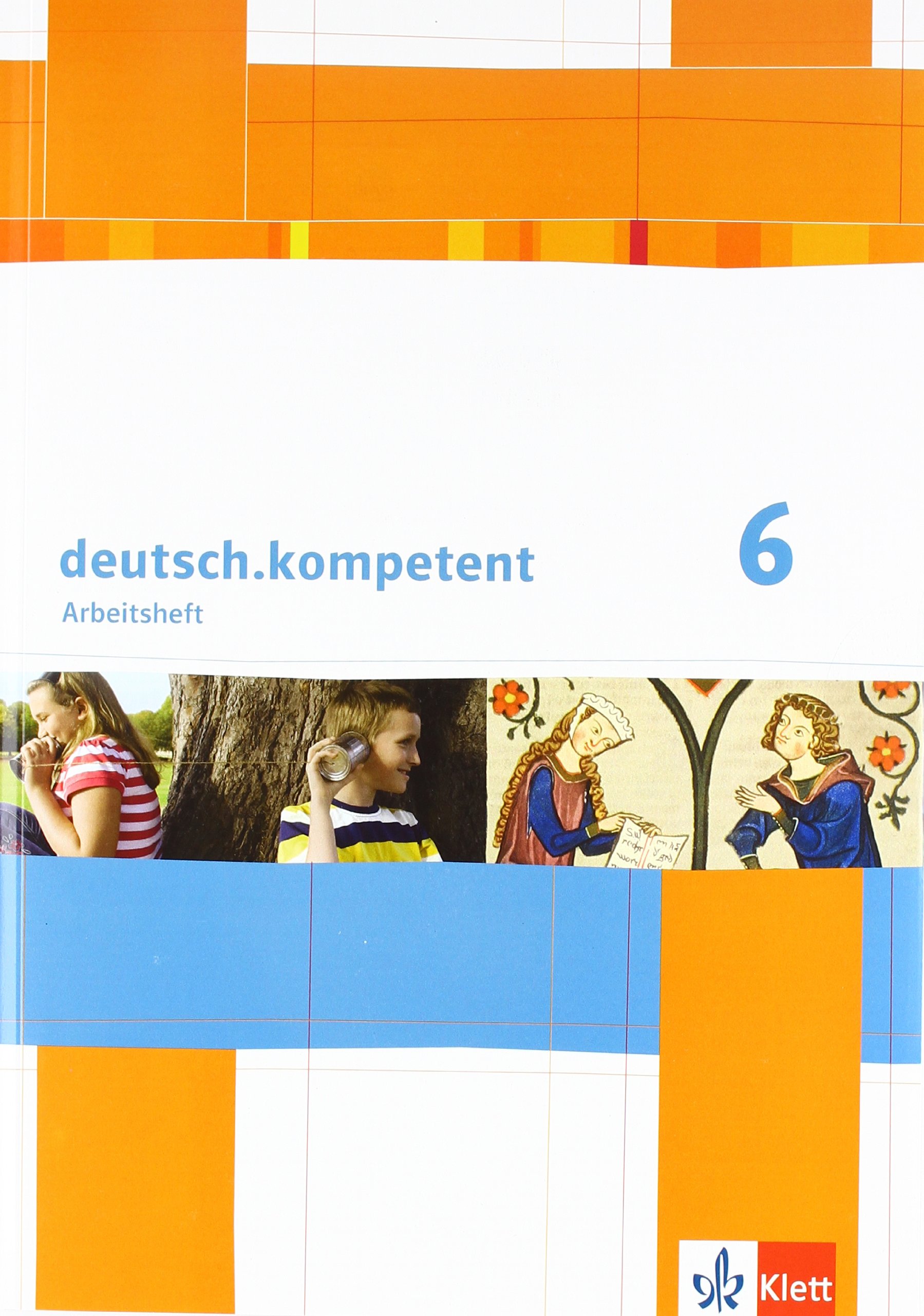 deutsch.kompetent 6: Arbeitsheft mit Lösungen Klasse 6 (deutsch.kompetent. Allgemeine Ausgabe ab 2012)