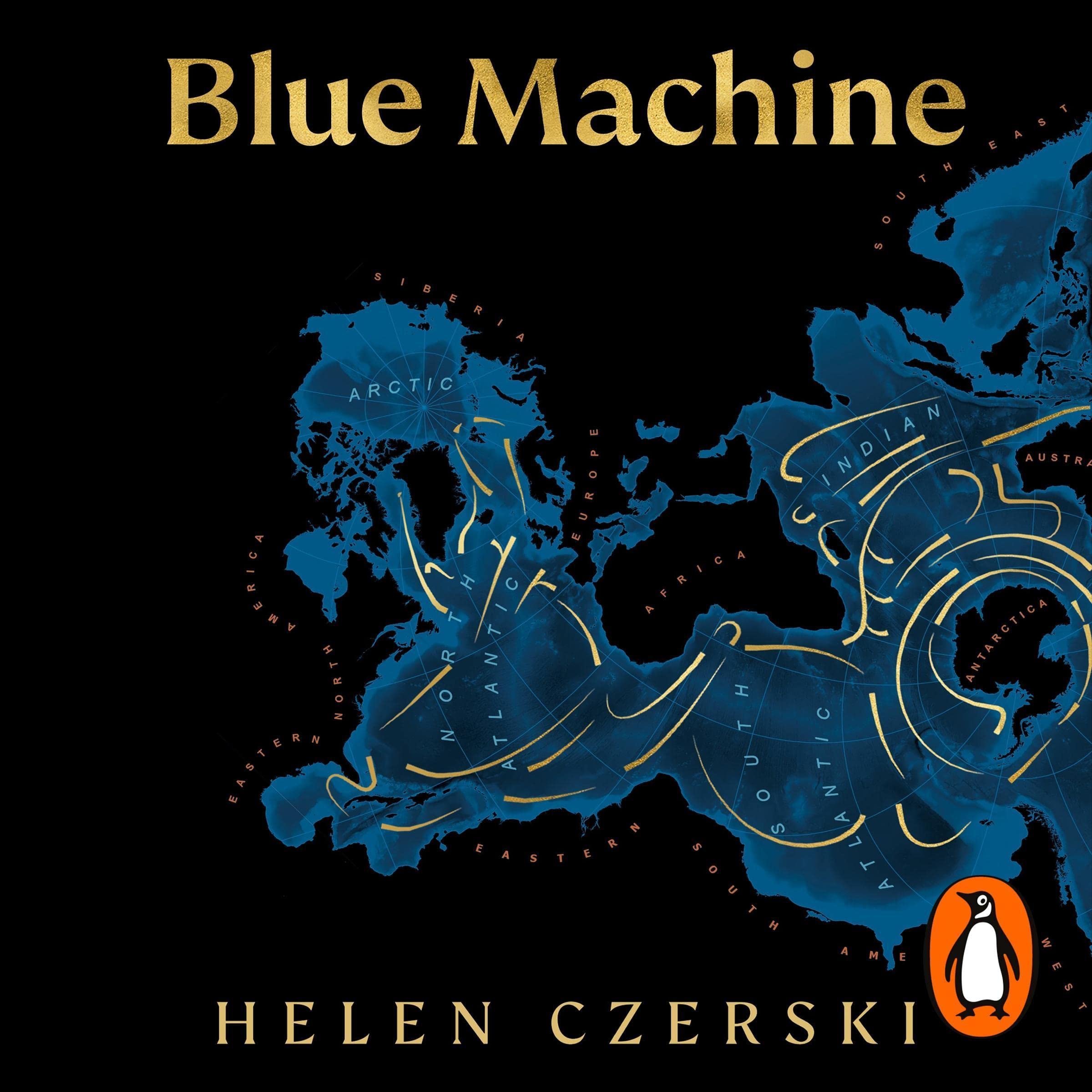 Helen CzerskiBlue Machine: How the Ocean Shapes Our World