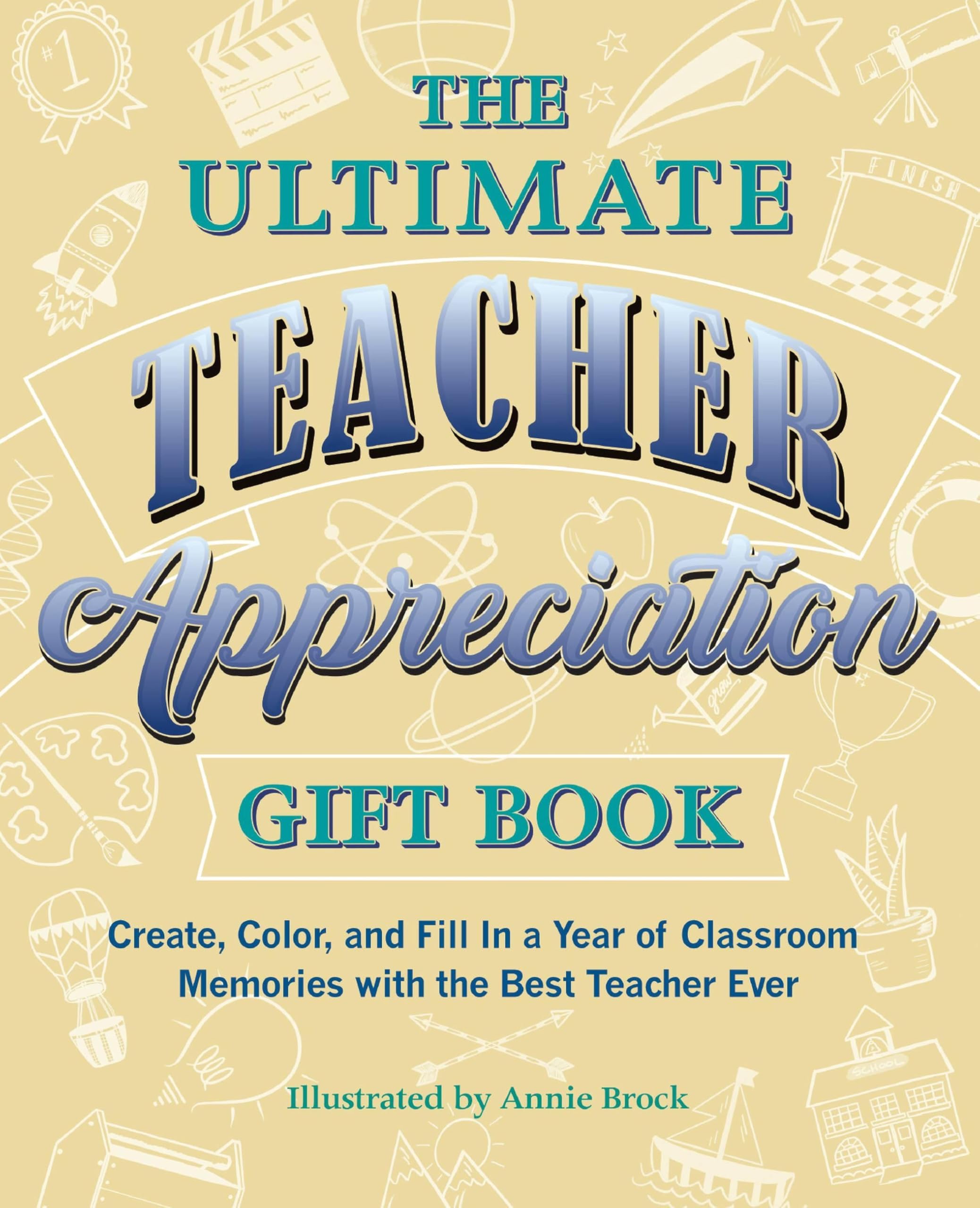 Ulysses Press Teacher Appreciation Gift Book Teacher Appreciation Gift Book Create, Color, and Fill In a Year of Classroom Memories