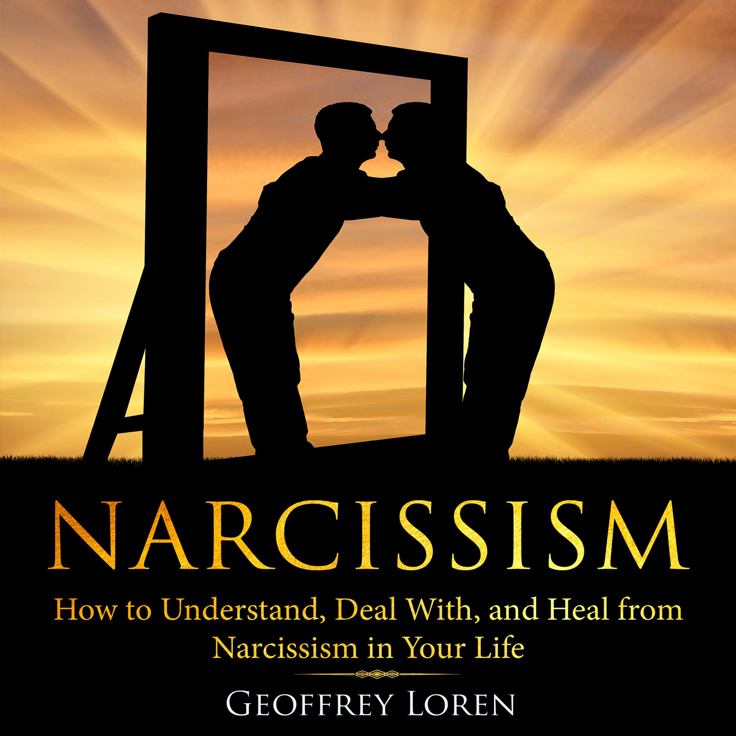 Cover art for Narcissism: How to Understand, Deal with, and Heal from Narcissism in Your Life