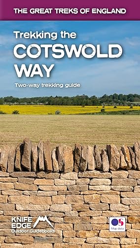 Trekking the Cotswold Way: Two-way Trekking Guide with OS 1:25k Maps: 18 Different Itineraries (The Great Treks of England)