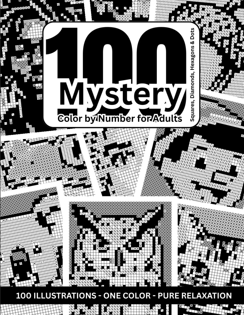 100 Mystery Color by Number for Adults: Monochrome Hidden Image Coloring Book – One-Color Fun for Relaxation and Stress Relief