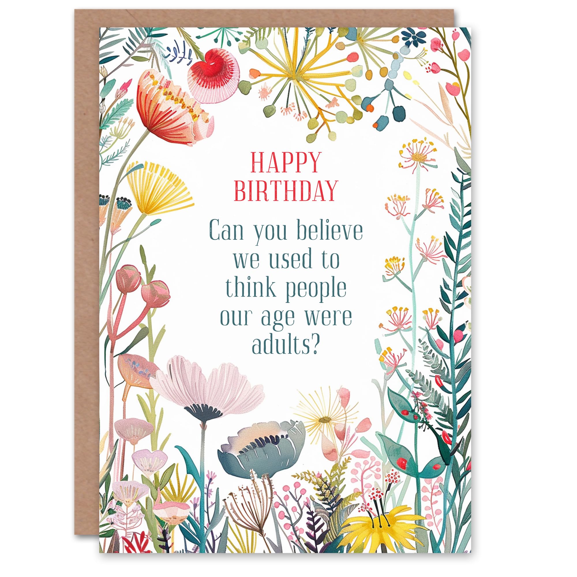 Artery8 Greeting Card Happy Flowers People Our Age Are Adults Funny For Her Woman Sister Friend Birthday Card