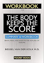 WORKBOOK For The Body Keeps the Score: Brain, Mind, and Body in the Healing of Trauma By Pocket Books
