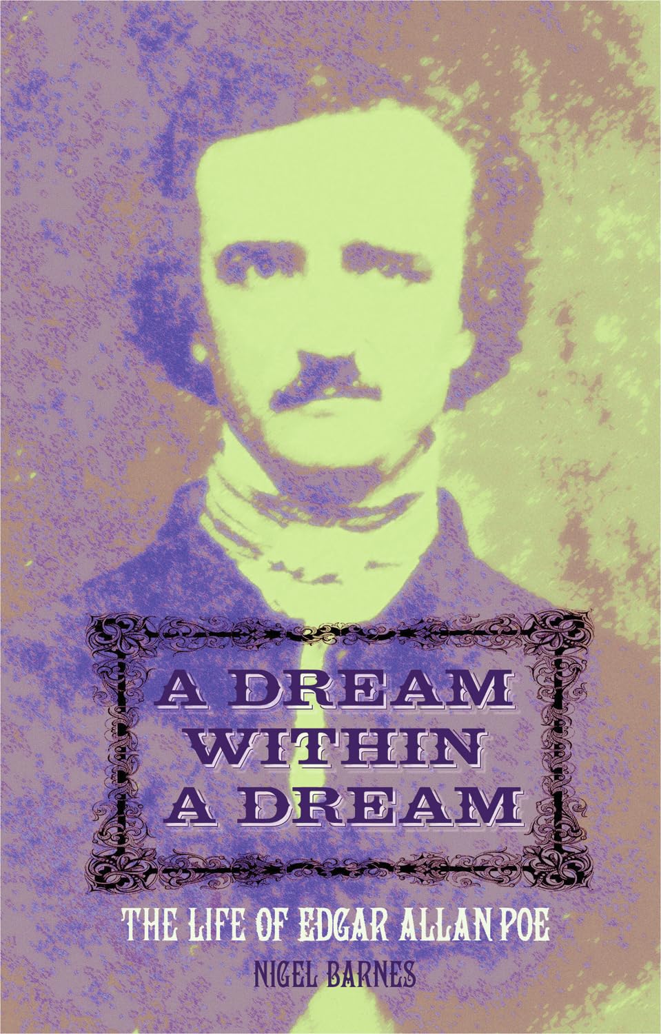 A Dream Within A Dream: Edgar Allan Poe: The Life of Edgar Allan Poe