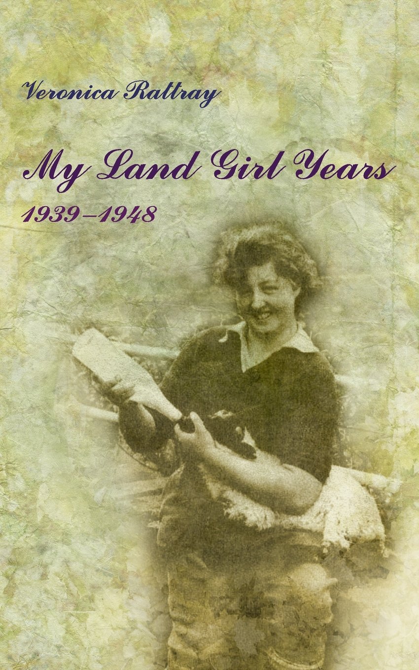 My Land Girl Years: 1939-1948