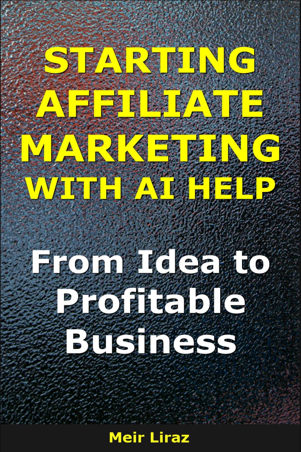 Starting Affiliate Marketing With AI Help: From Idea to Profitable Business (BizMove)