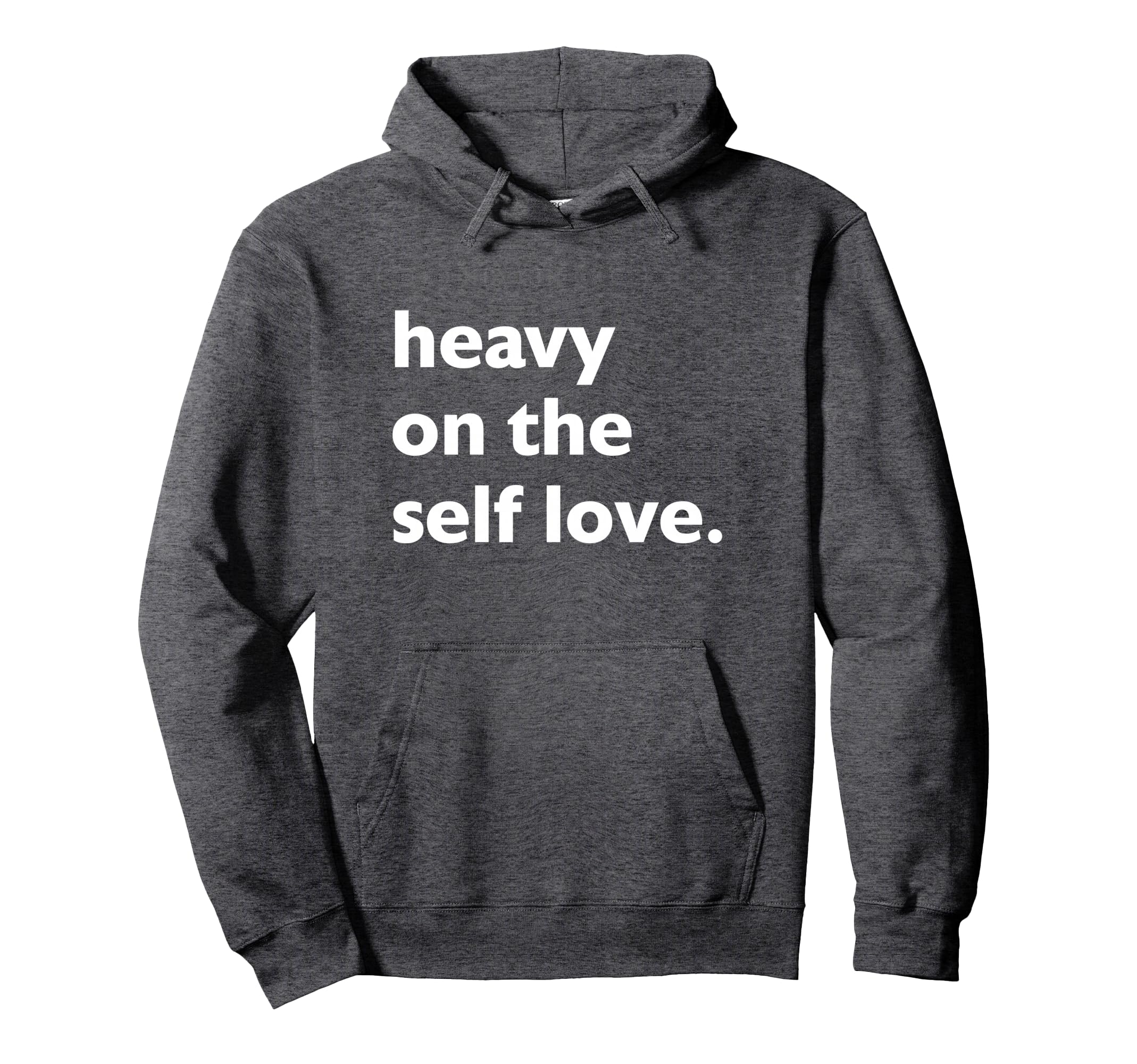 Heavy on the self love shirt for women girls, Self Care Pullover Hoodie