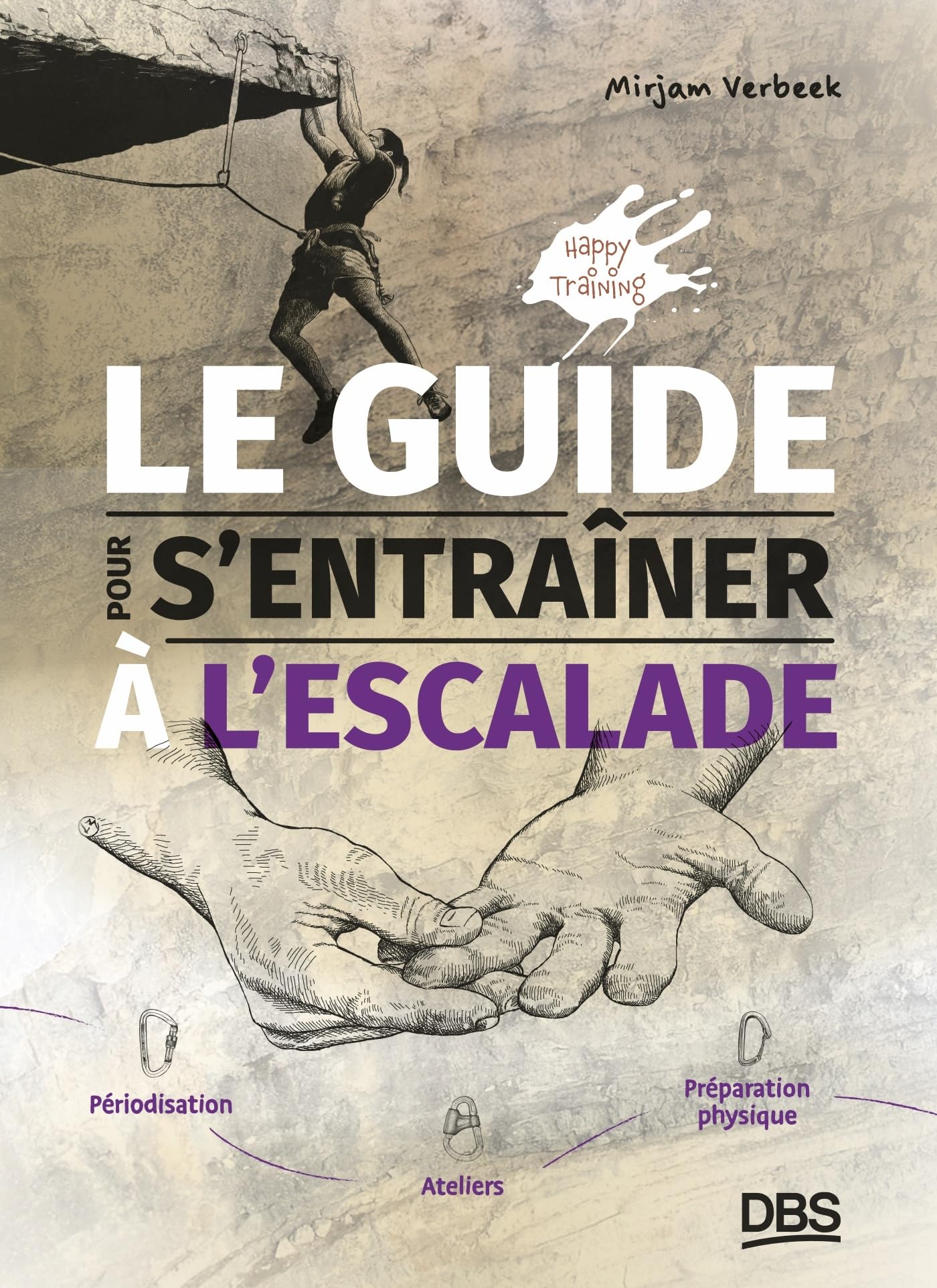 Le guide pour s'entrainer à l'escalade: Périodisation, ateliers, et préparation physique