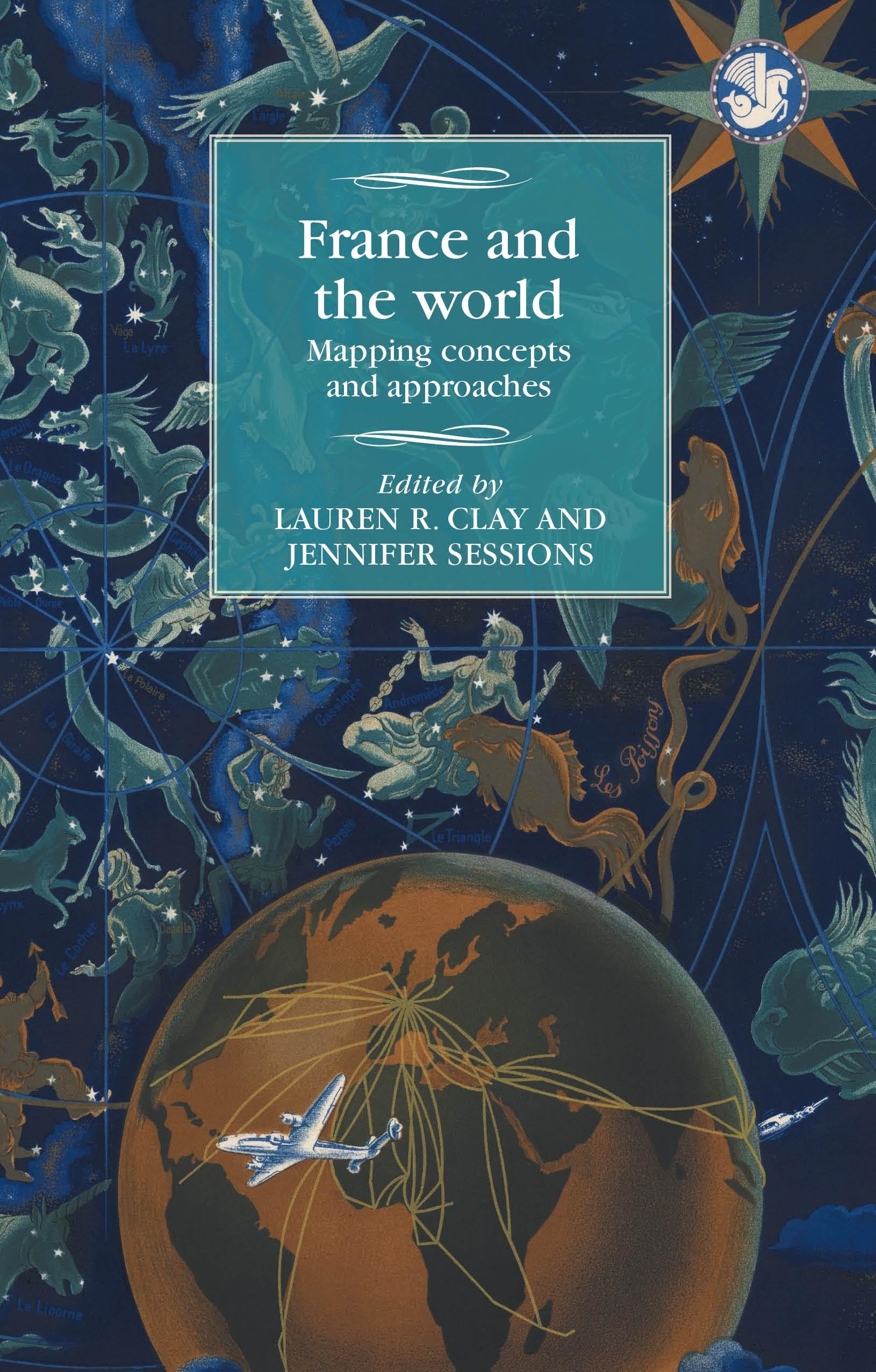 France and the world: Mapping concepts and approaches (Studies in Modern French and Francophone History)