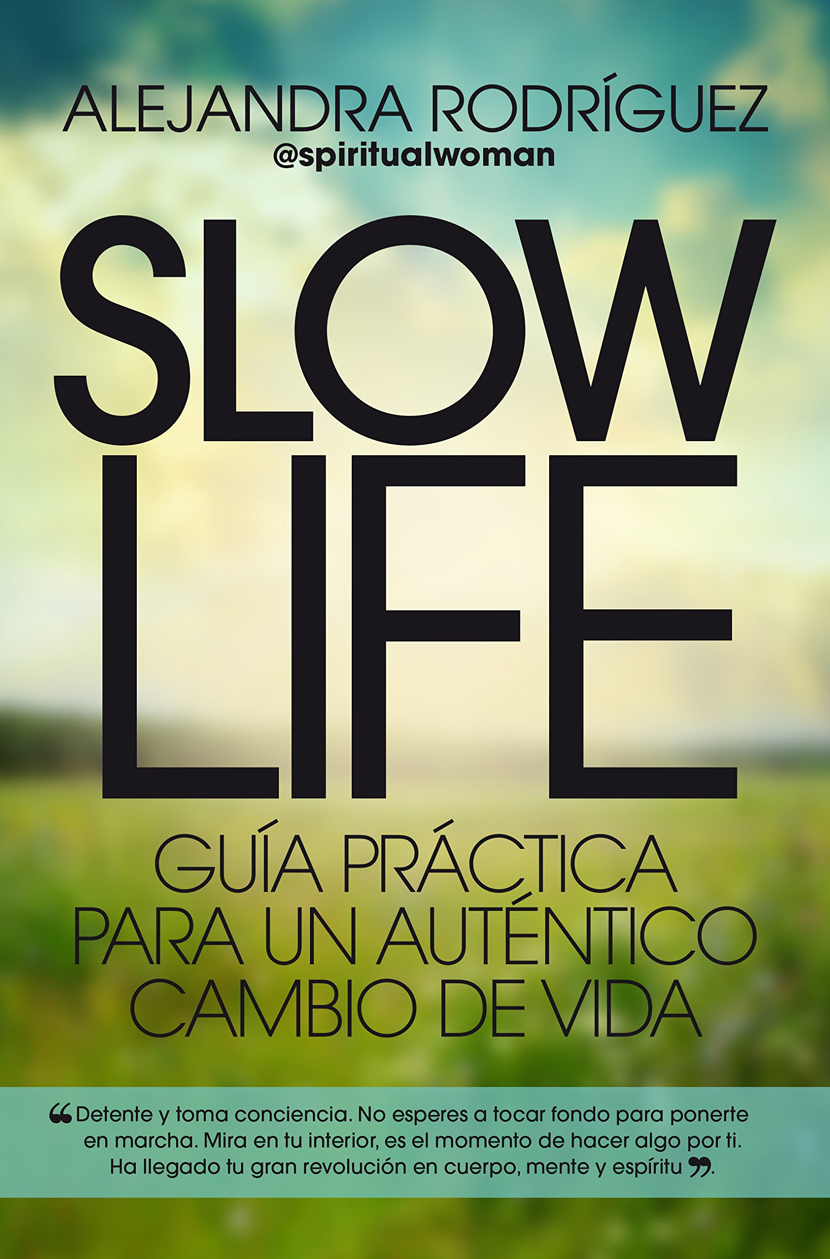 Slow Life: Guía práctica para un auténtico cambio de vida (Desarrollo personal)