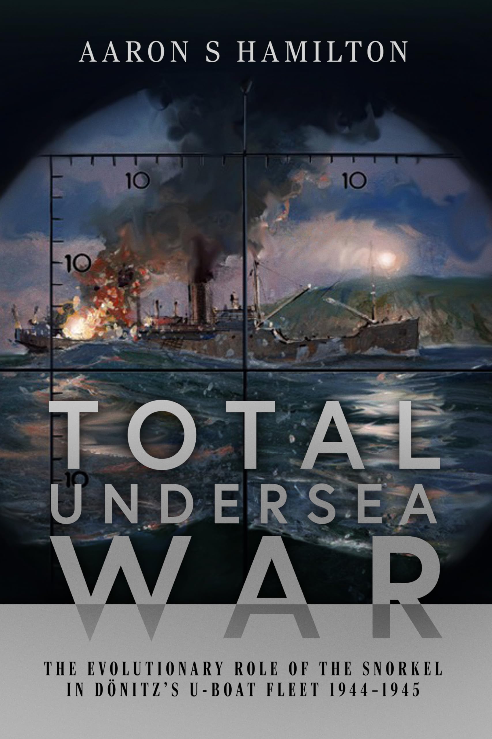 Total Undersea War: The Evolutionary Role of the Snorkel in D nitz's U-Boat Flee