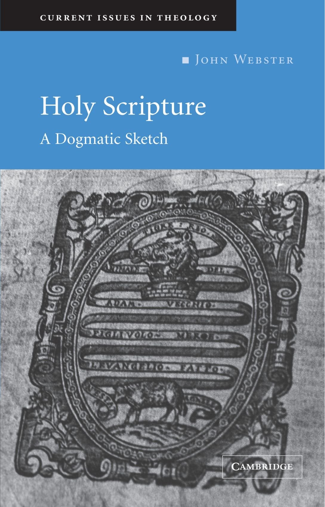 Holy Scripture: A Dogmatic Sketch: 1 (Current Issues in Theology, Series Number 1)