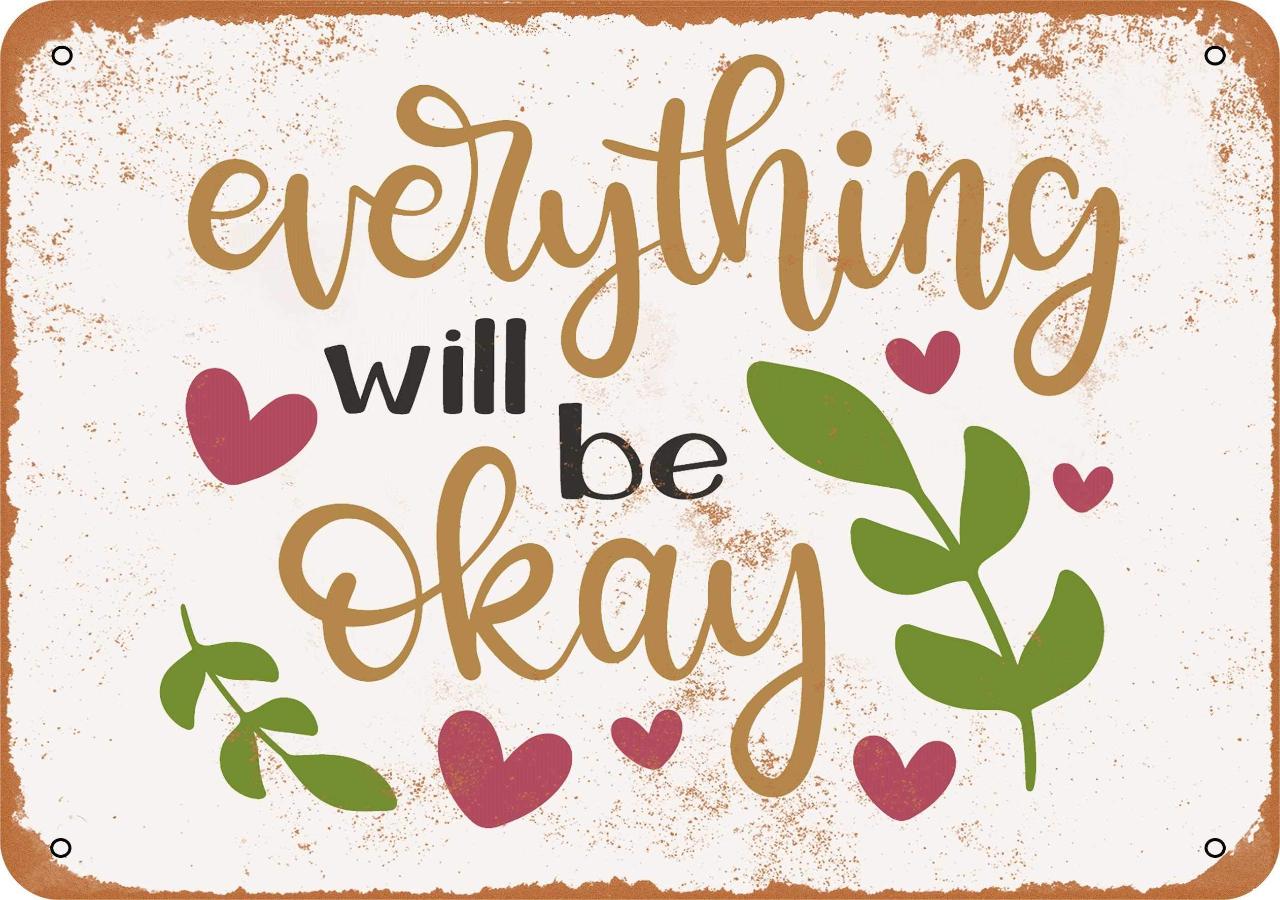 METAL SIGN - Everything Will Be Okay - Vintage Rusty Look 8 X 12 Inch