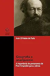 Geografia e anarquismo: a importância do pensamento de Piotr Kropotkin para a ciência