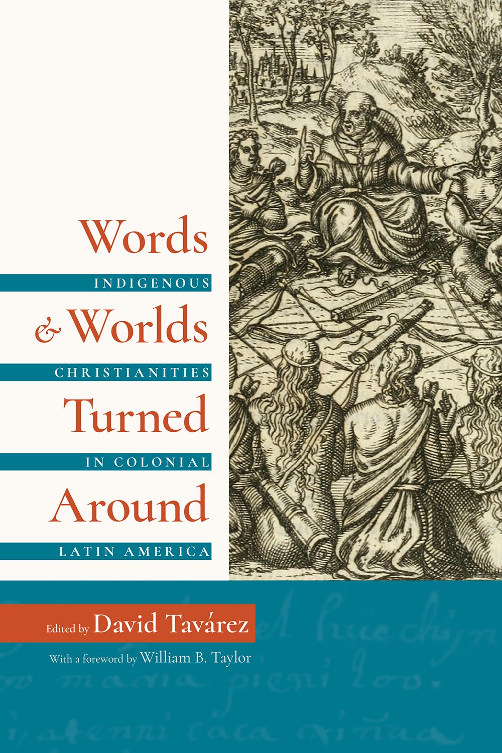 Words & Worlds Turned Around: Indigenous Christianities in Colonial Latin America