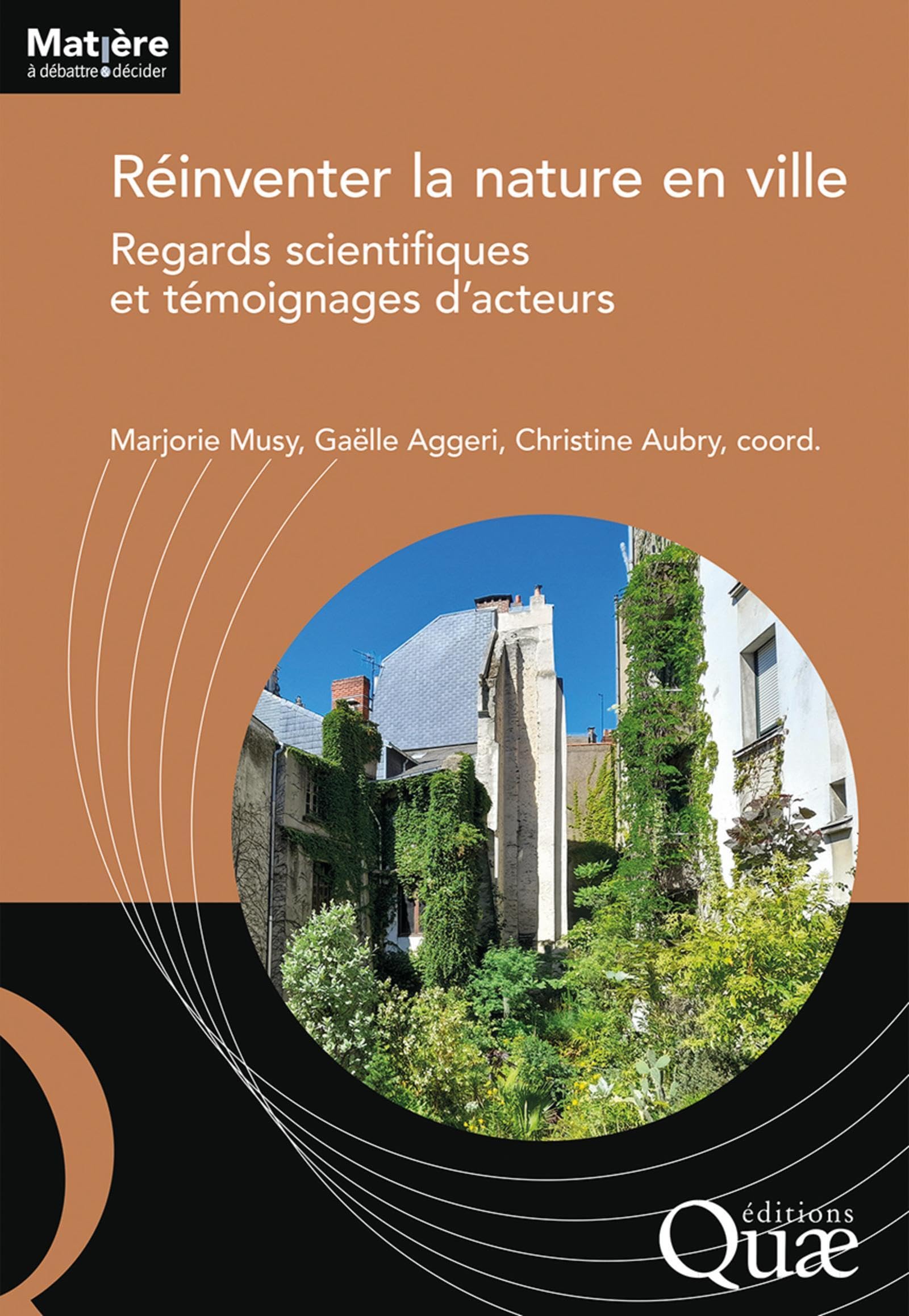 Réinventer la nature en ville: Regards scientifiques et témoignages d'acteurs