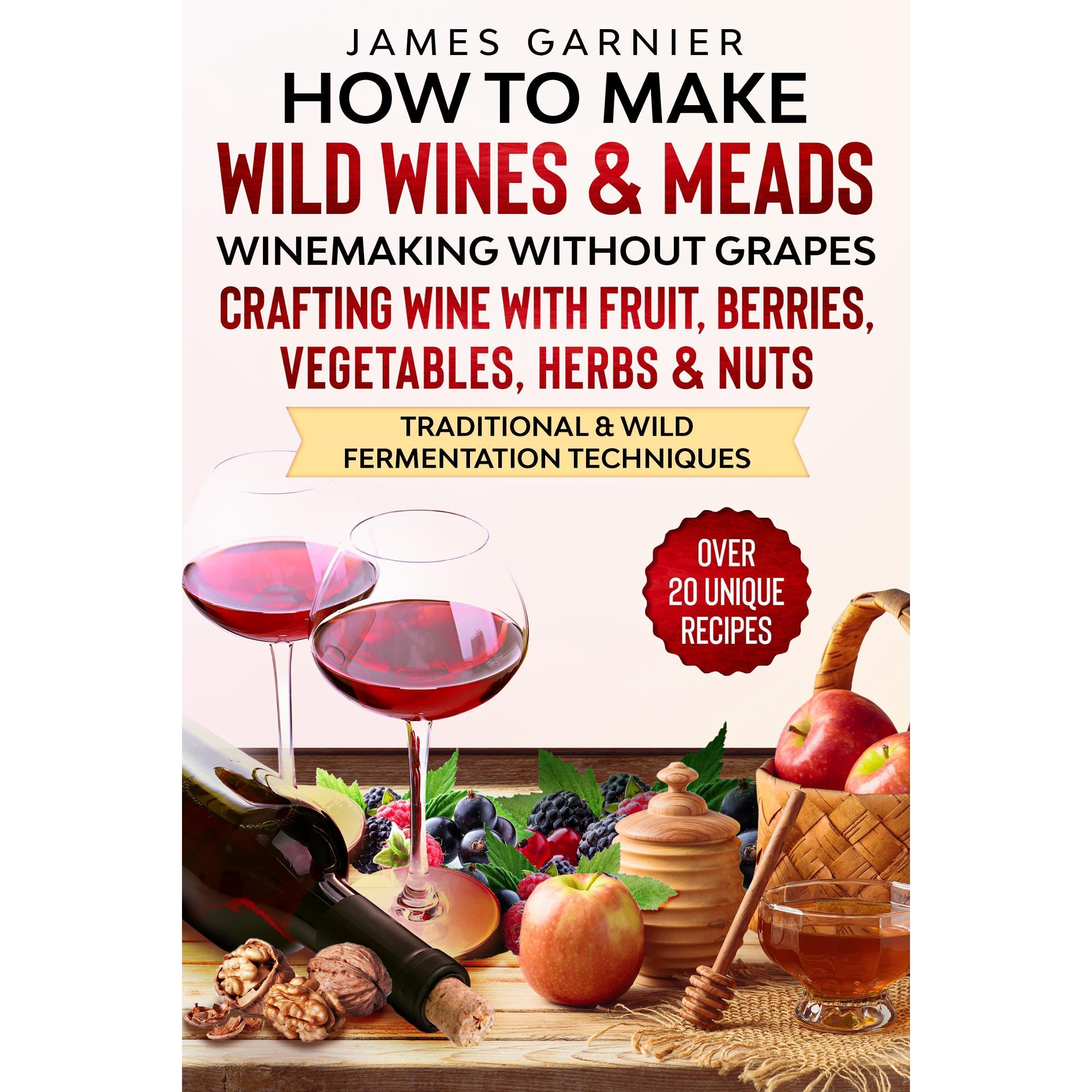 How to Make Wild Wines and Meads
