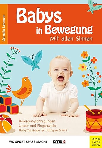 Babys in Bewegung: Mit allen Sinnen (Wo Sport Spaß macht)