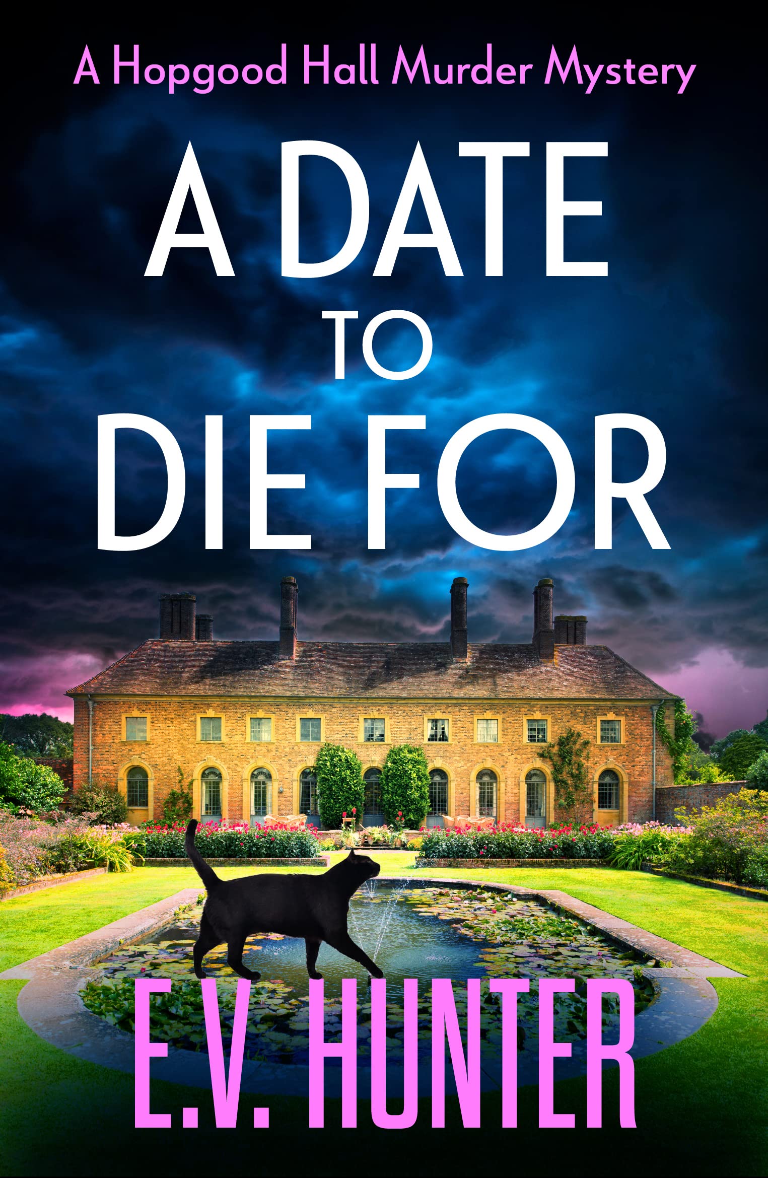 A Date To Die For: The start of a cozy murder mystery series from E.V. Hunter (The Hopgood Hall Murder Mysteries, 1)
