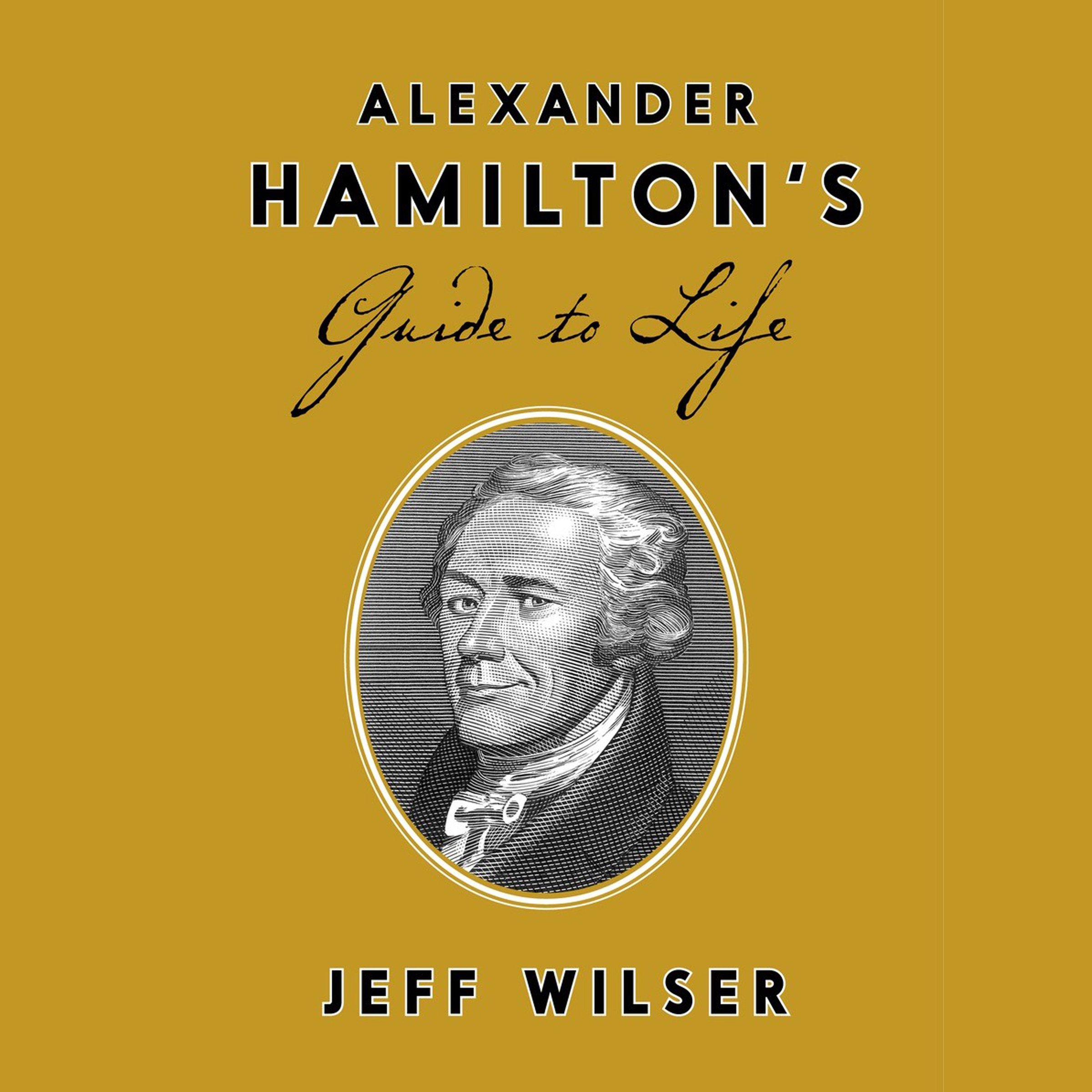 Alexander Hamilton's Guide to Life