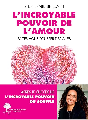 L'Incroyable Pouvoir de l'amour: Faîtes-vous pousser des ailes