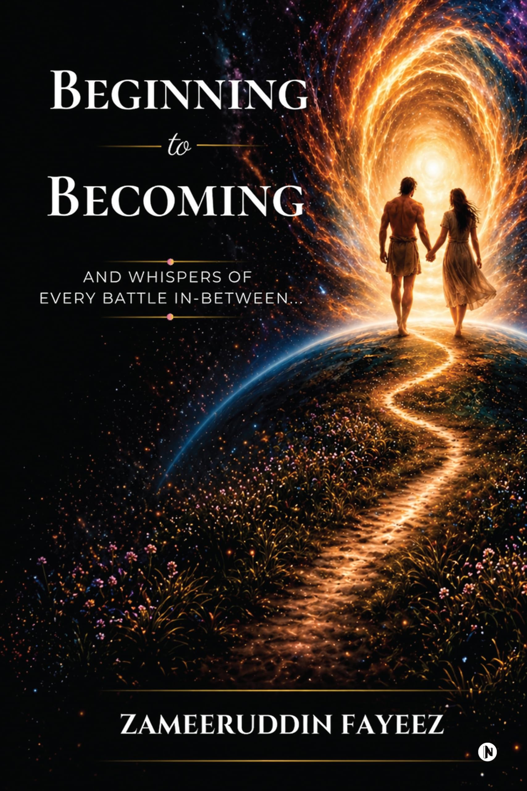 Beginning to Becoming: And Whispers of Every Battle In-Between…