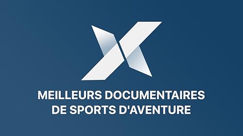 Meilleurs Documentaires de Sports d’Aventure